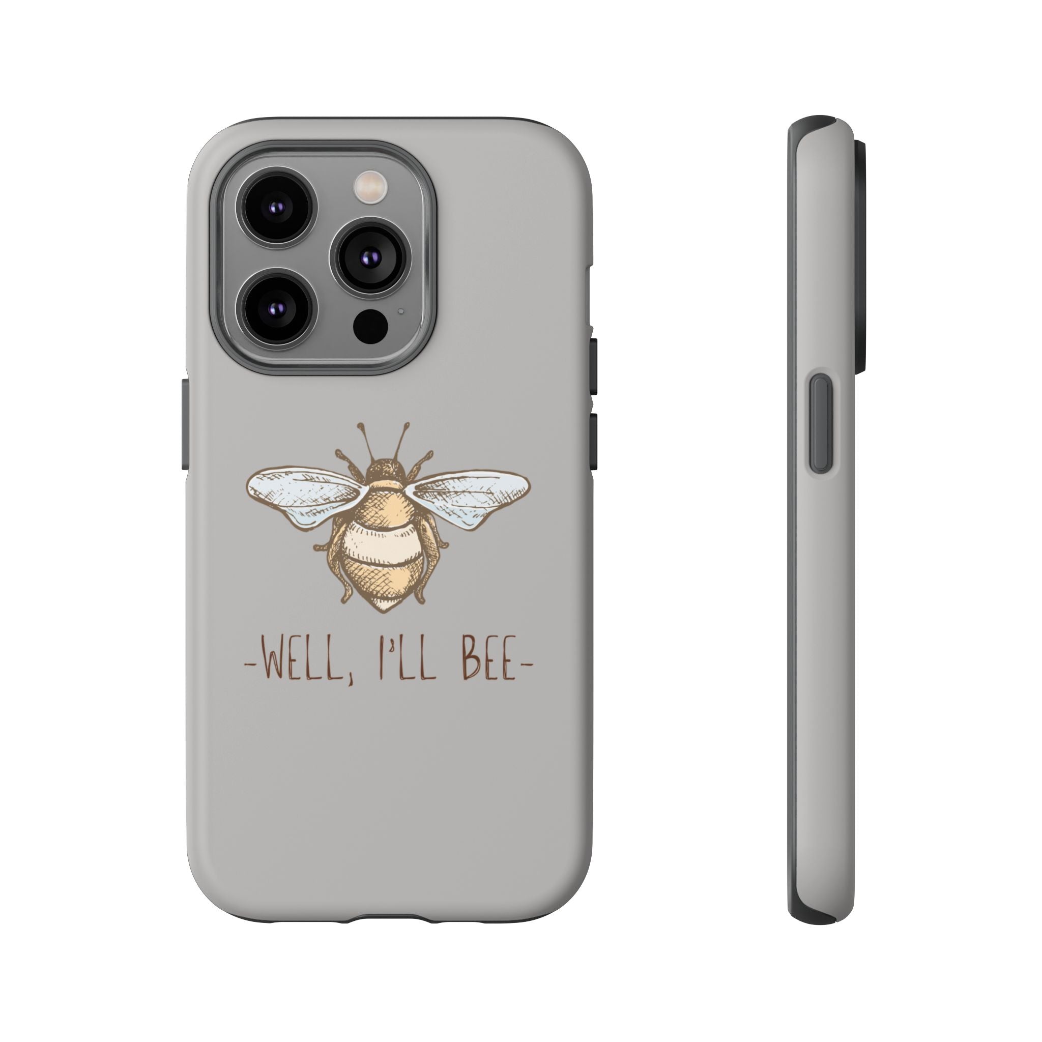 Well, I’ll Bee Phone Case — Protective Phone Cover