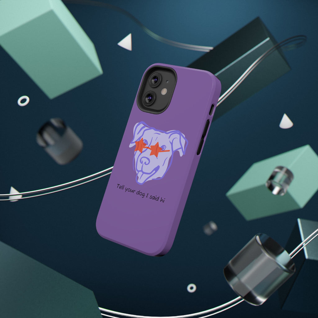 Impact Resistant Case — Purple Dog “Tell your dog I said hi”