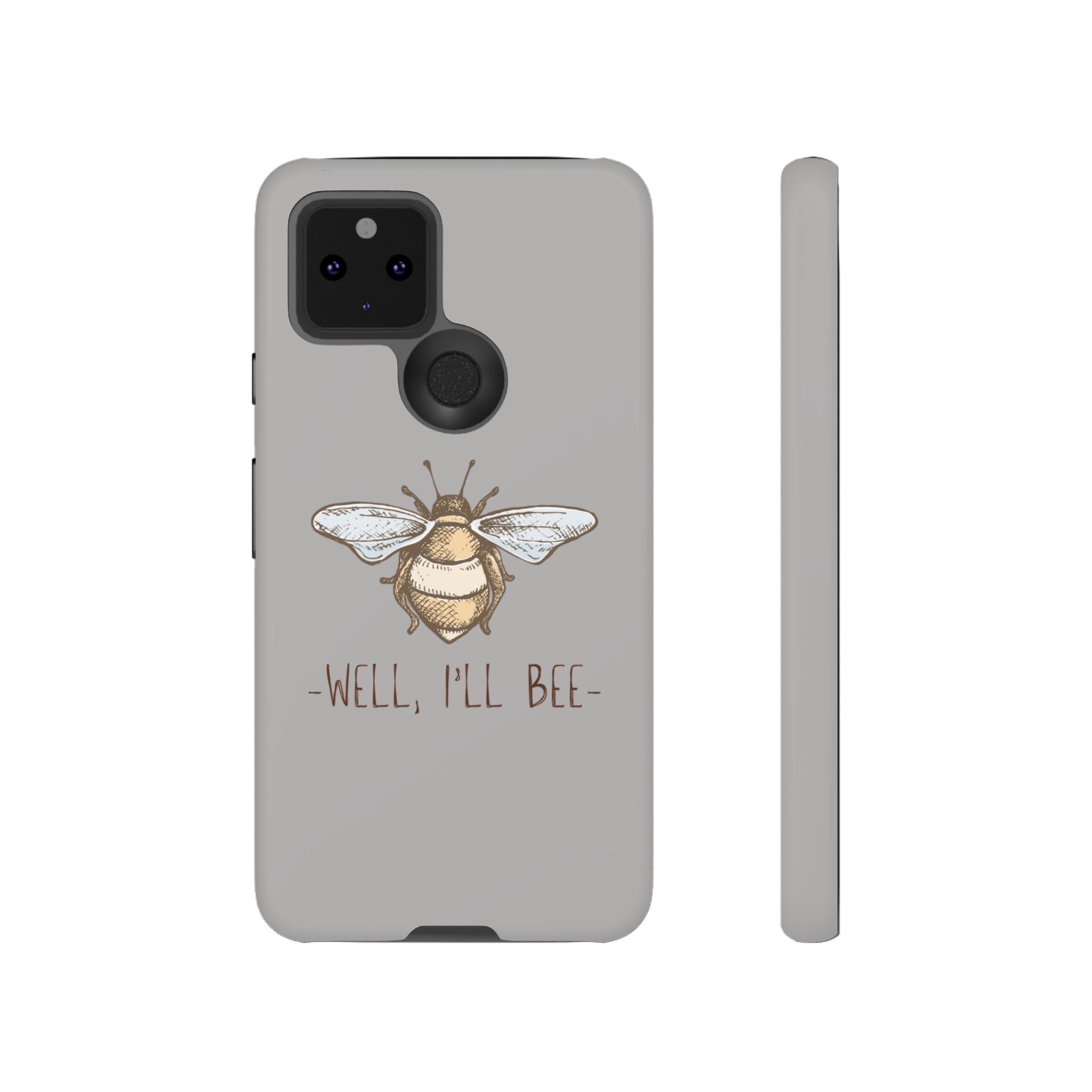 Well, I’ll Bee Phone Case — Protective Phone Cover