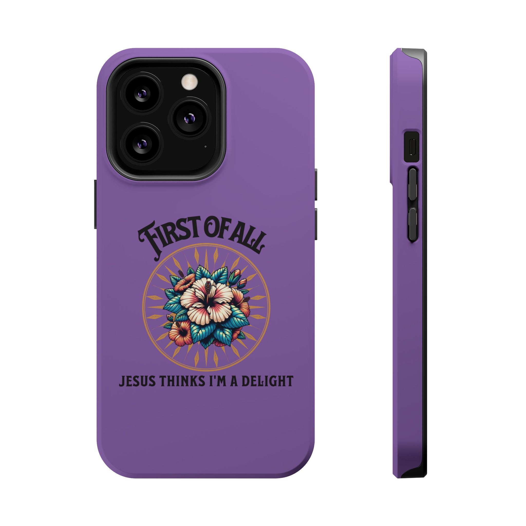 Phone Case — “First of All, Jesus Thinks I’m a Delight” Impact-Resistant Magnetic Case