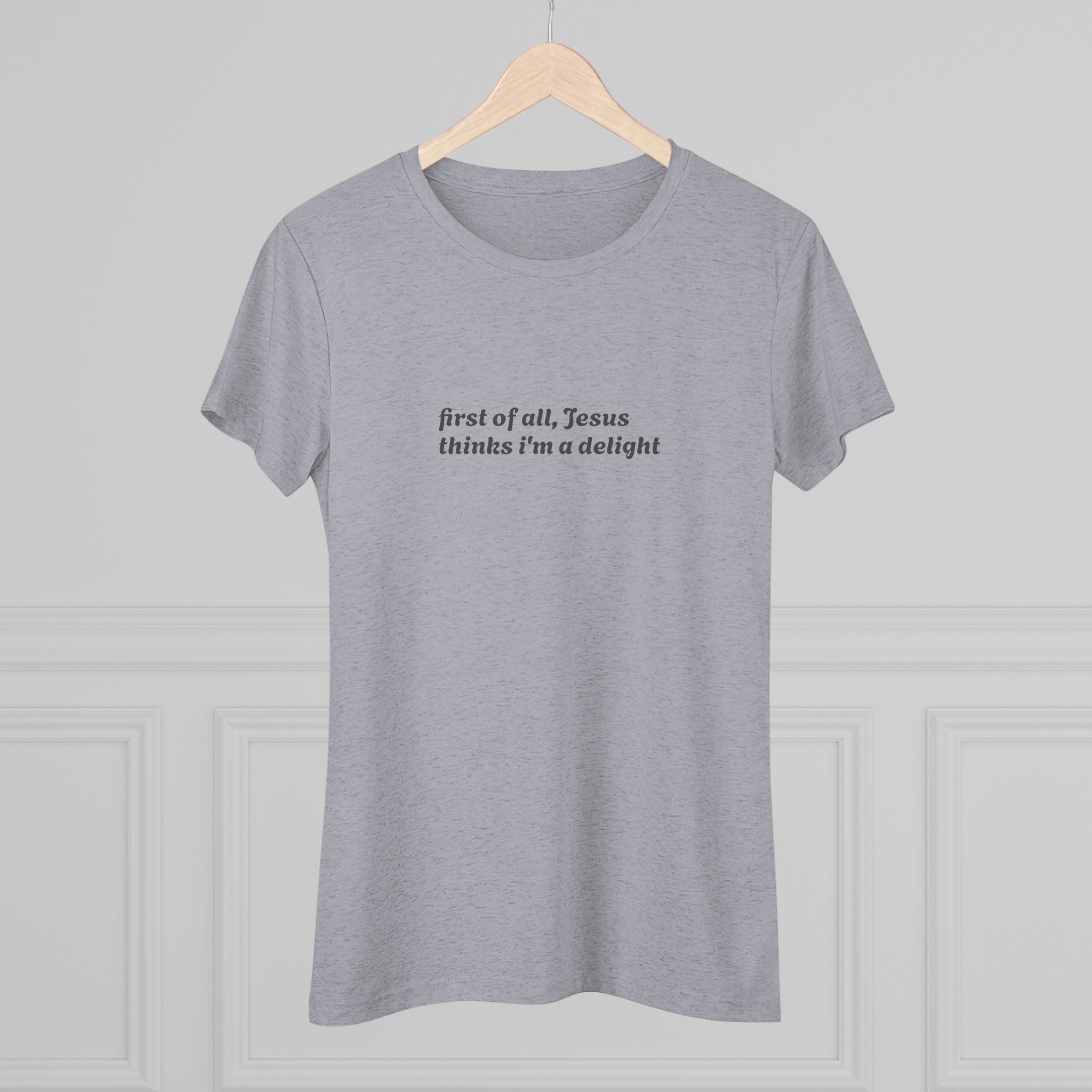 Women's Vintage Tee- Jesus thinks i'm a delight