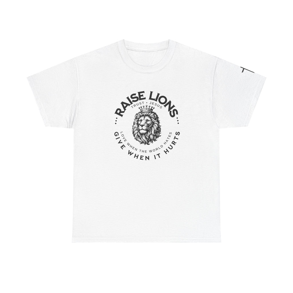Raise Lions T‑Shirt — "Give When It Hurts" Faith Graphic Tee (Trust in God)