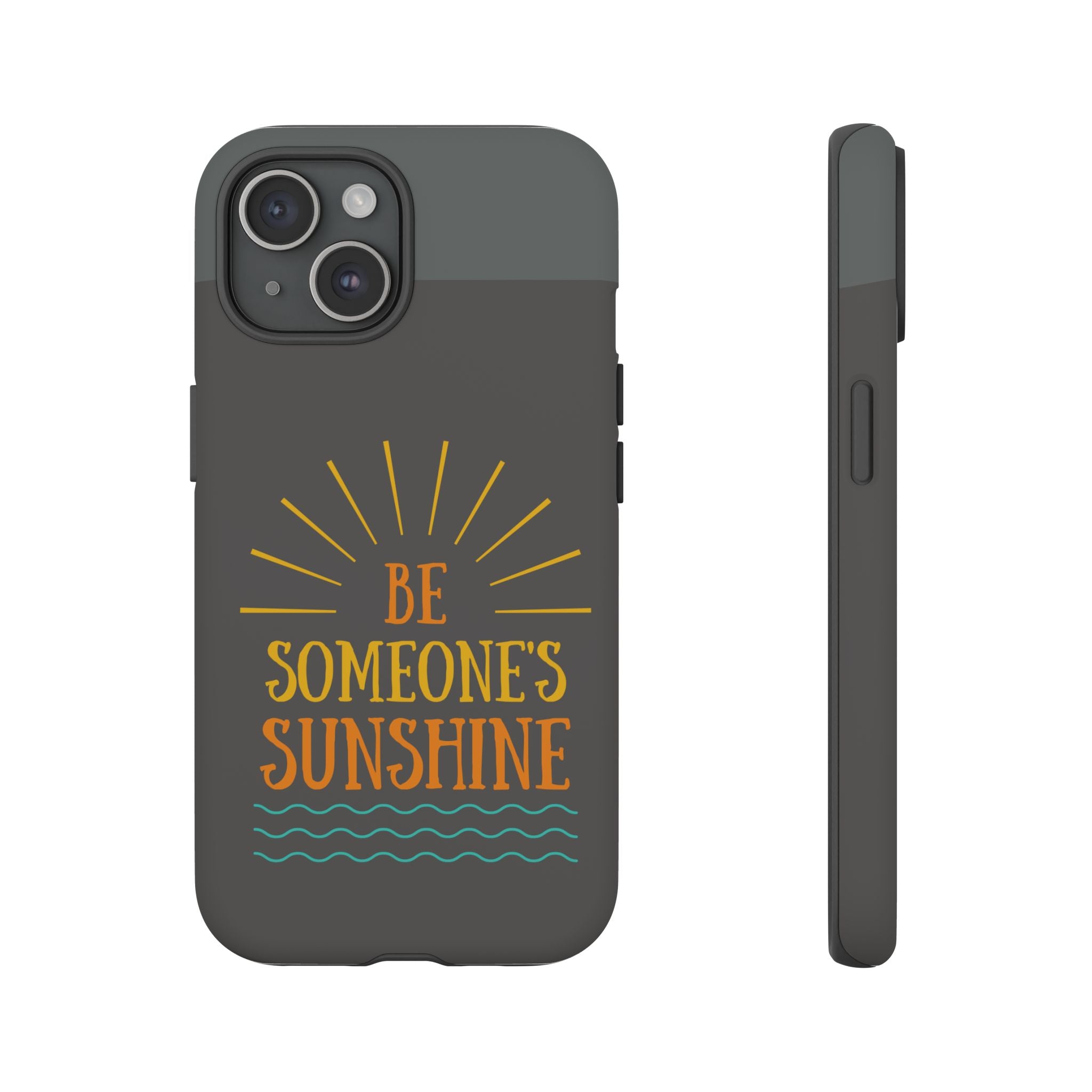 Phone Case - "Be Someone's Sunshine" Protective (iPhone and Samsung)
