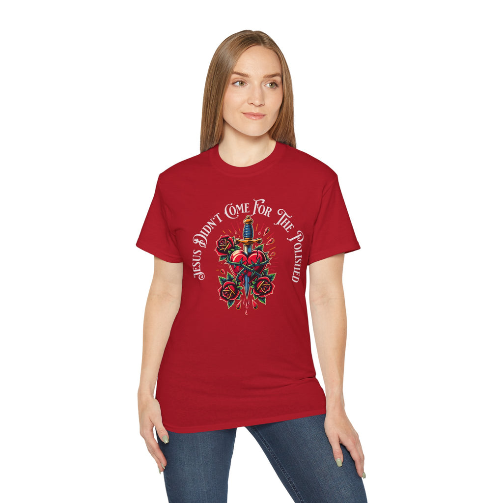 Religious T-Shirt — "Jesus Didn’t Come For The Polished" Graphic Tee