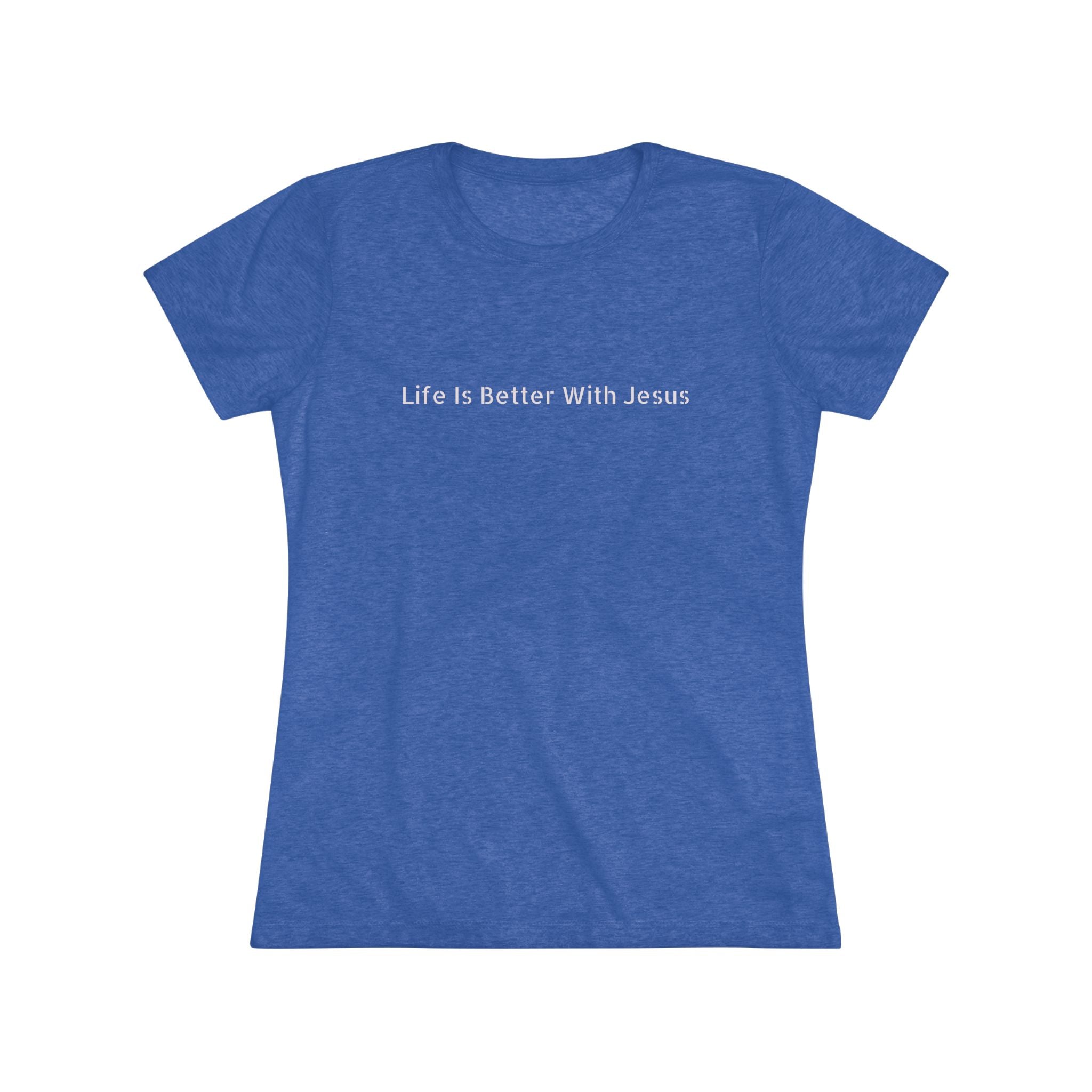 Life Is Better With Jesus Women’s Tee