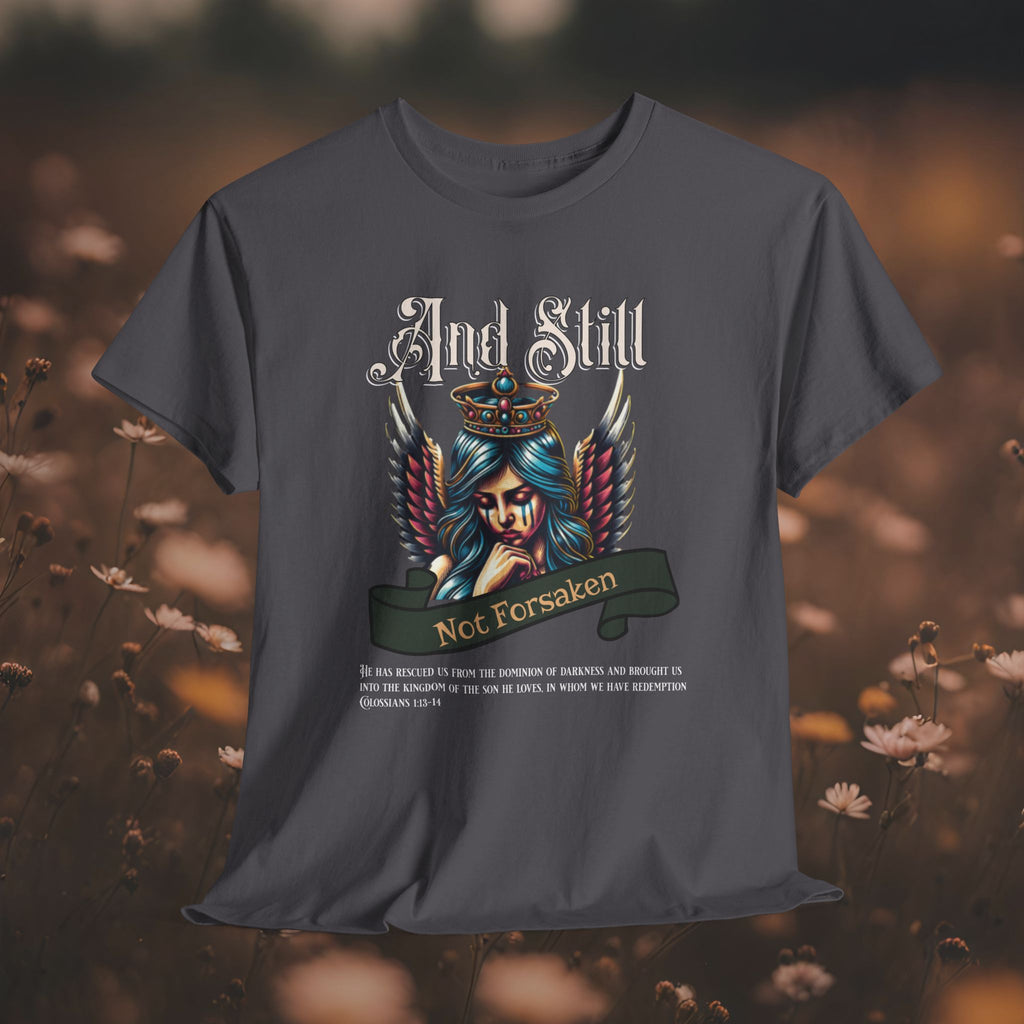 And Still Not Forsaken Christian Tee