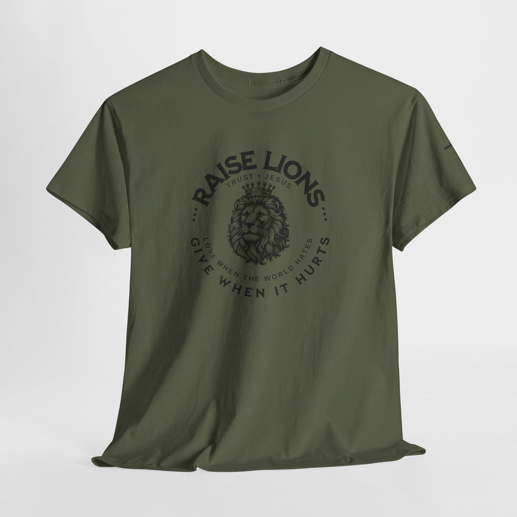 Raise Lions T‑Shirt — "Give When It Hurts" Faith Graphic Tee (Trust in God)