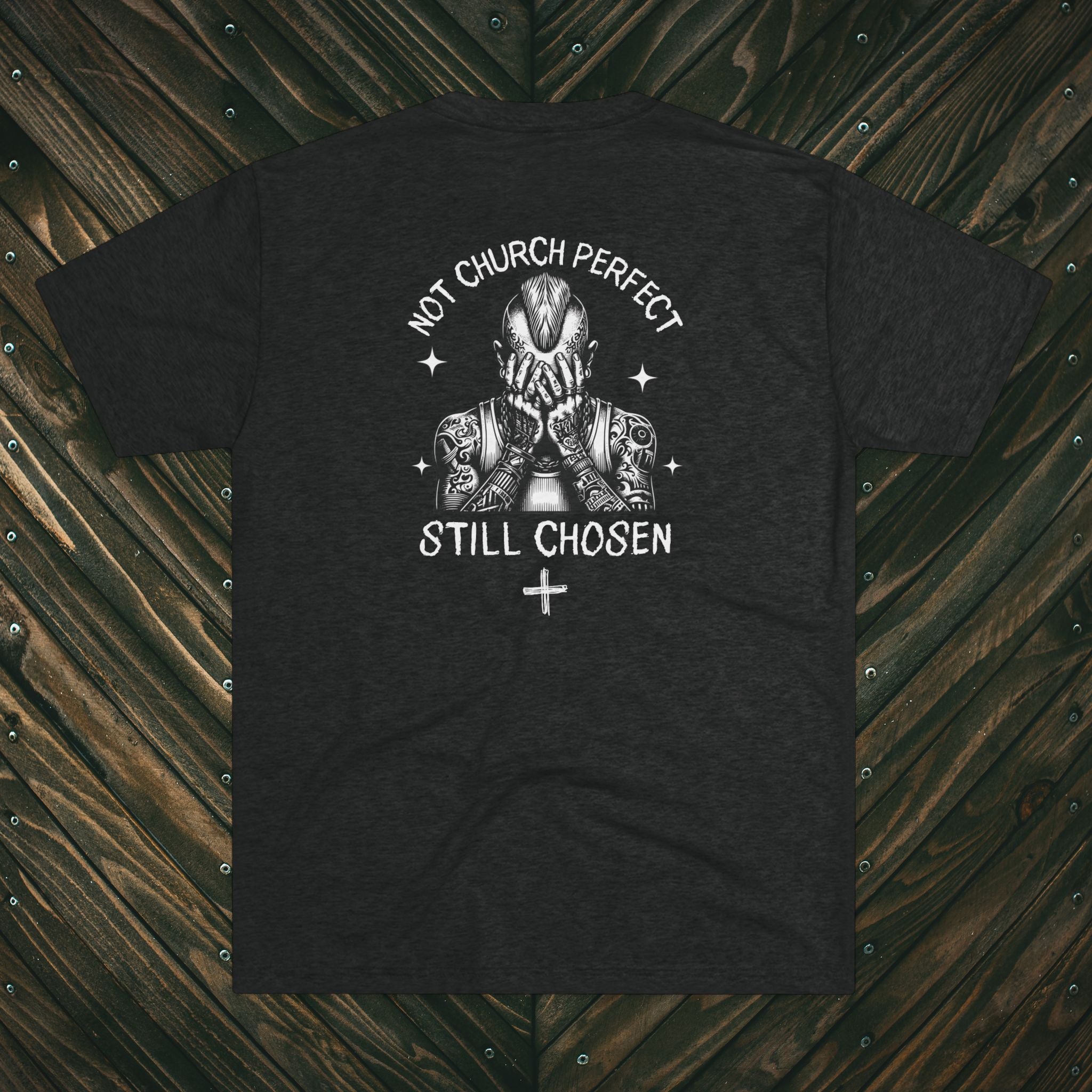 Christian Tee — “Not Church Perfect, Still Chosen” Graphic Shirt