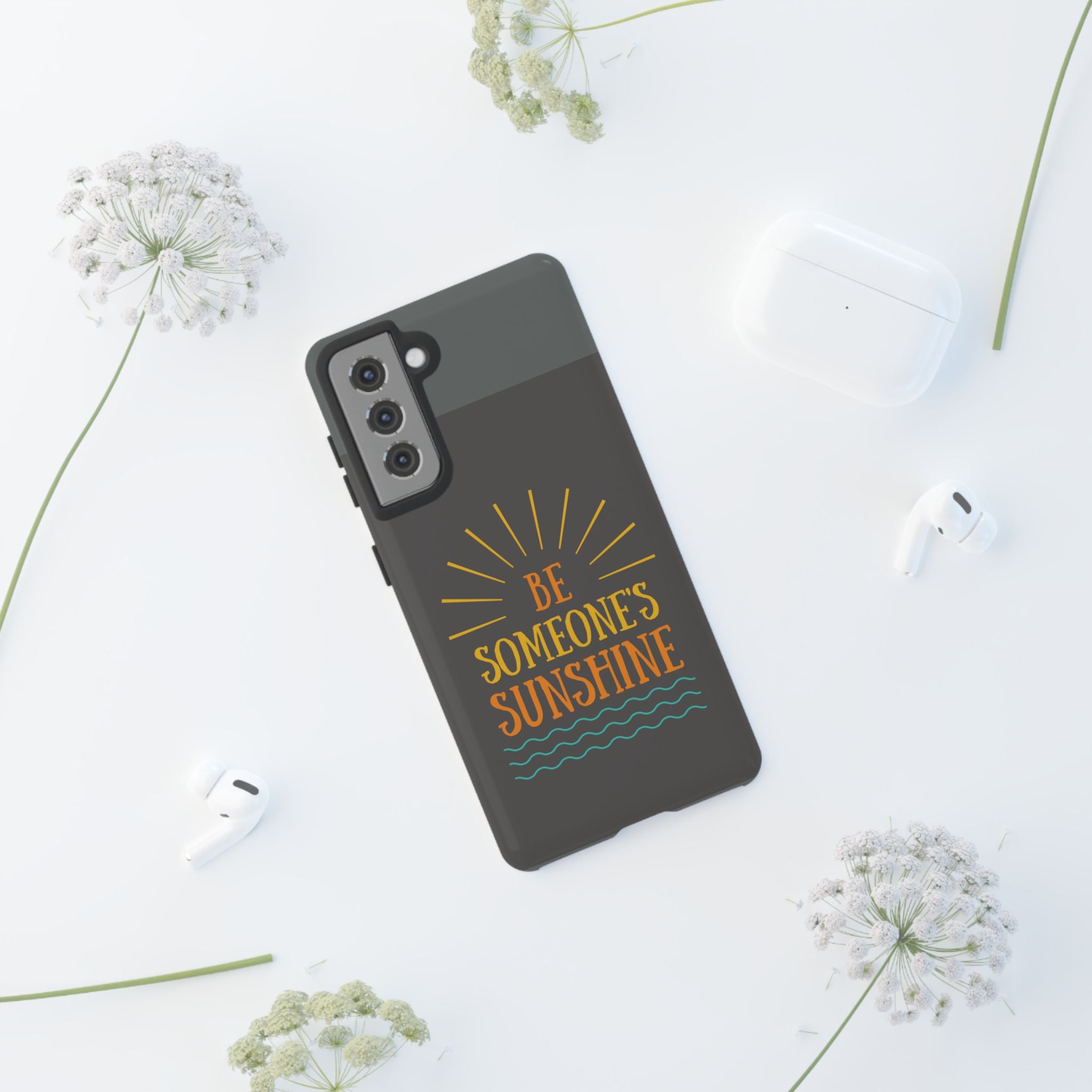 Phone Case - "Be Someone's Sunshine" Protective (iPhone and Samsung)