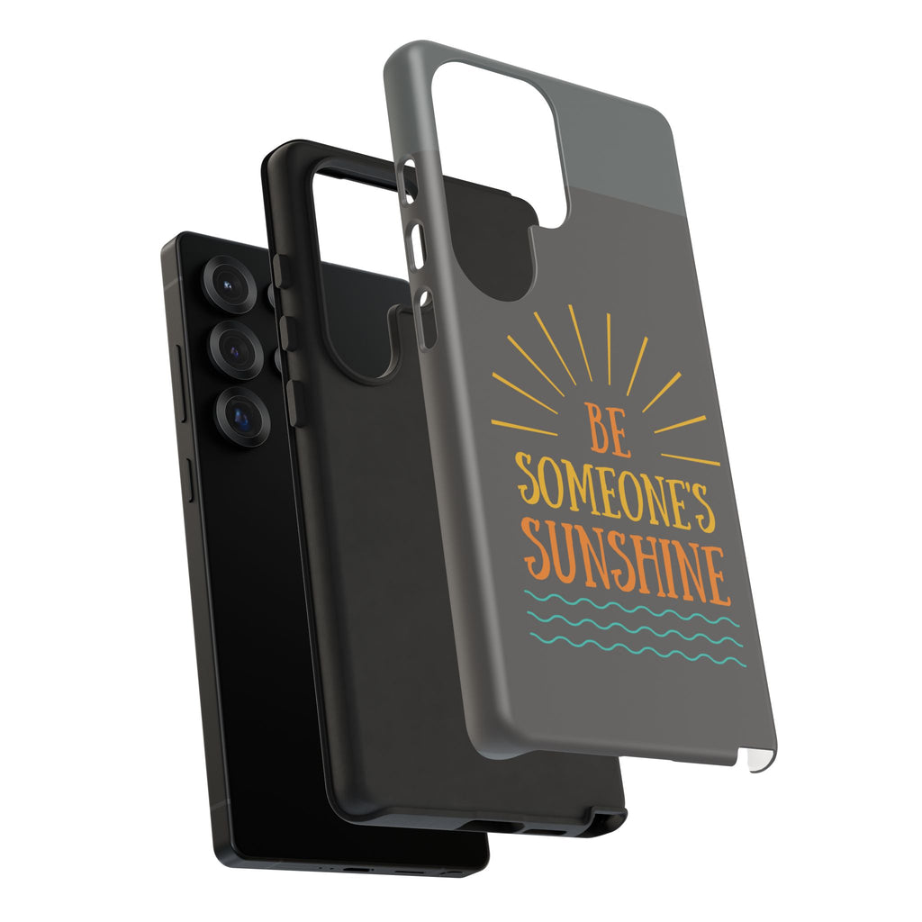 Phone Case - "Be Someone's Sunshine" Protective (iPhone and Samsung)
