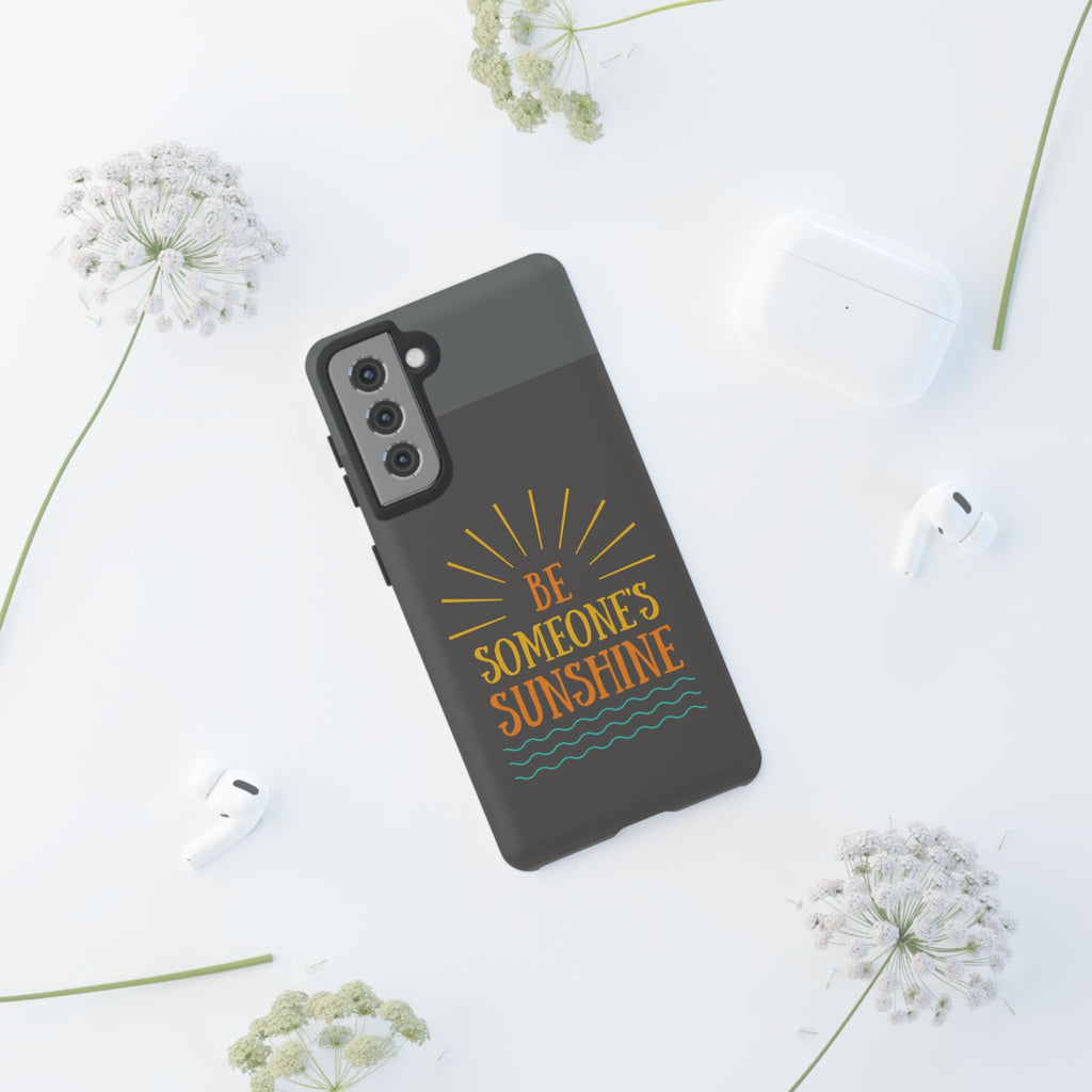 Phone Case - "Be Someone's Sunshine" Protective (iPhone and Samsung)