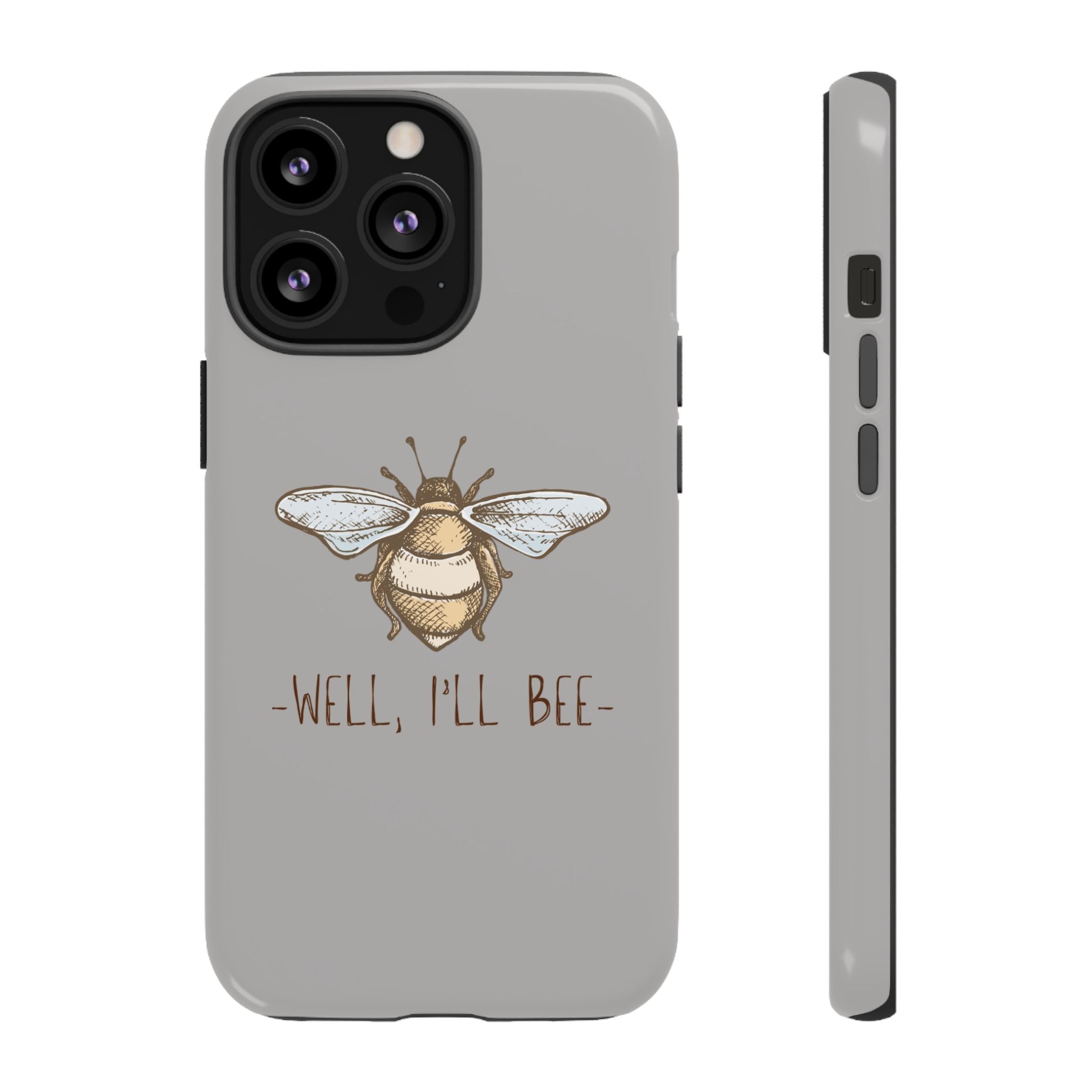 Well, I’ll Bee Phone Case — Protective Phone Cover
