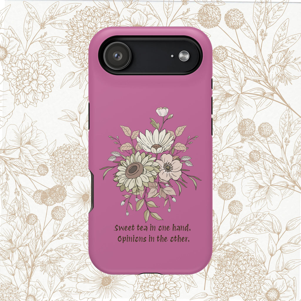 iPhone Case "Sweet tea in one hand, Opinions in the other" Magnetic Impact-Resistant