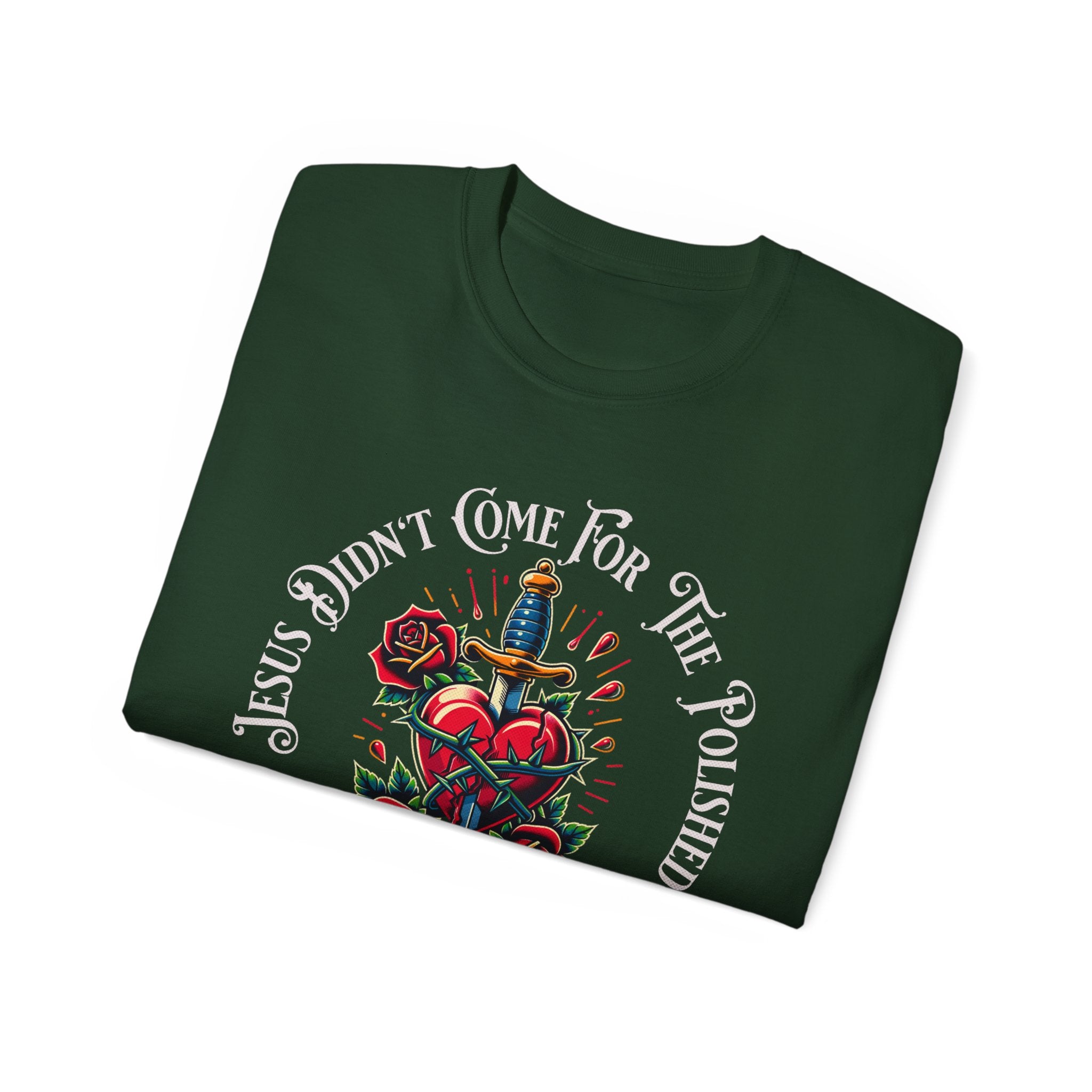 Religious T-Shirt — "Jesus Didn’t Come For The Polished" Graphic Tee