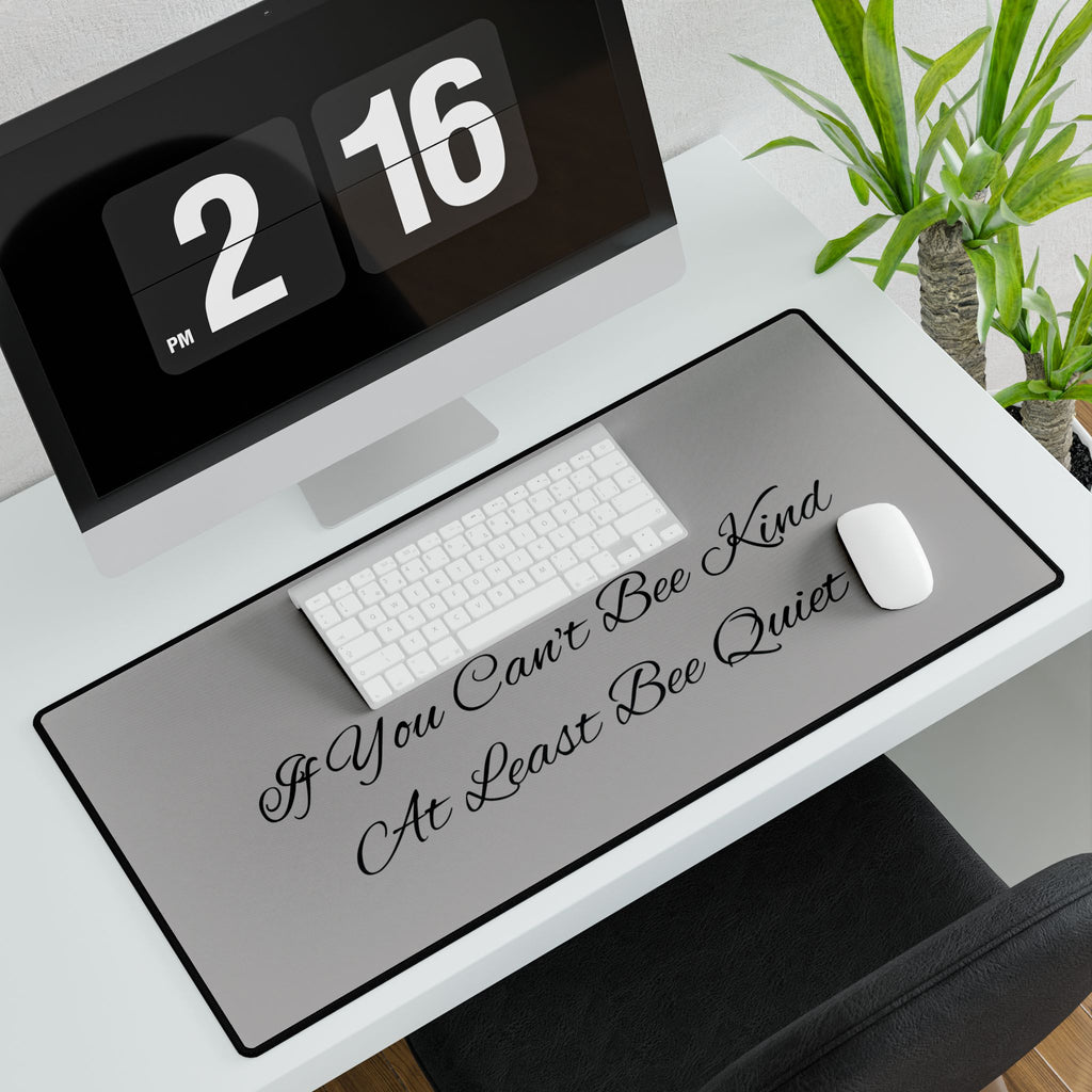 Bee Desk Mat — "If You Can't Bee Kind, At Least Bee Quiet"