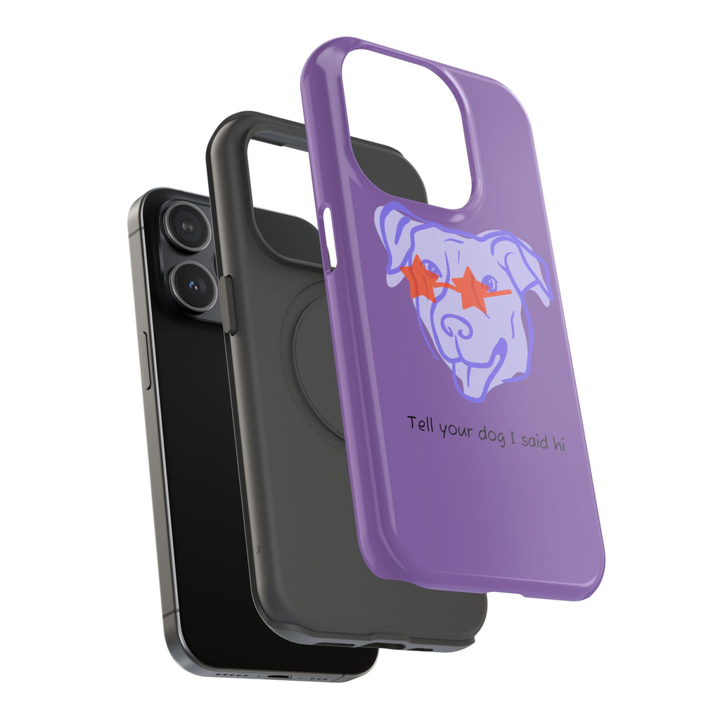 Impact Resistant Case — Purple Dog “Tell your dog I said hi”
