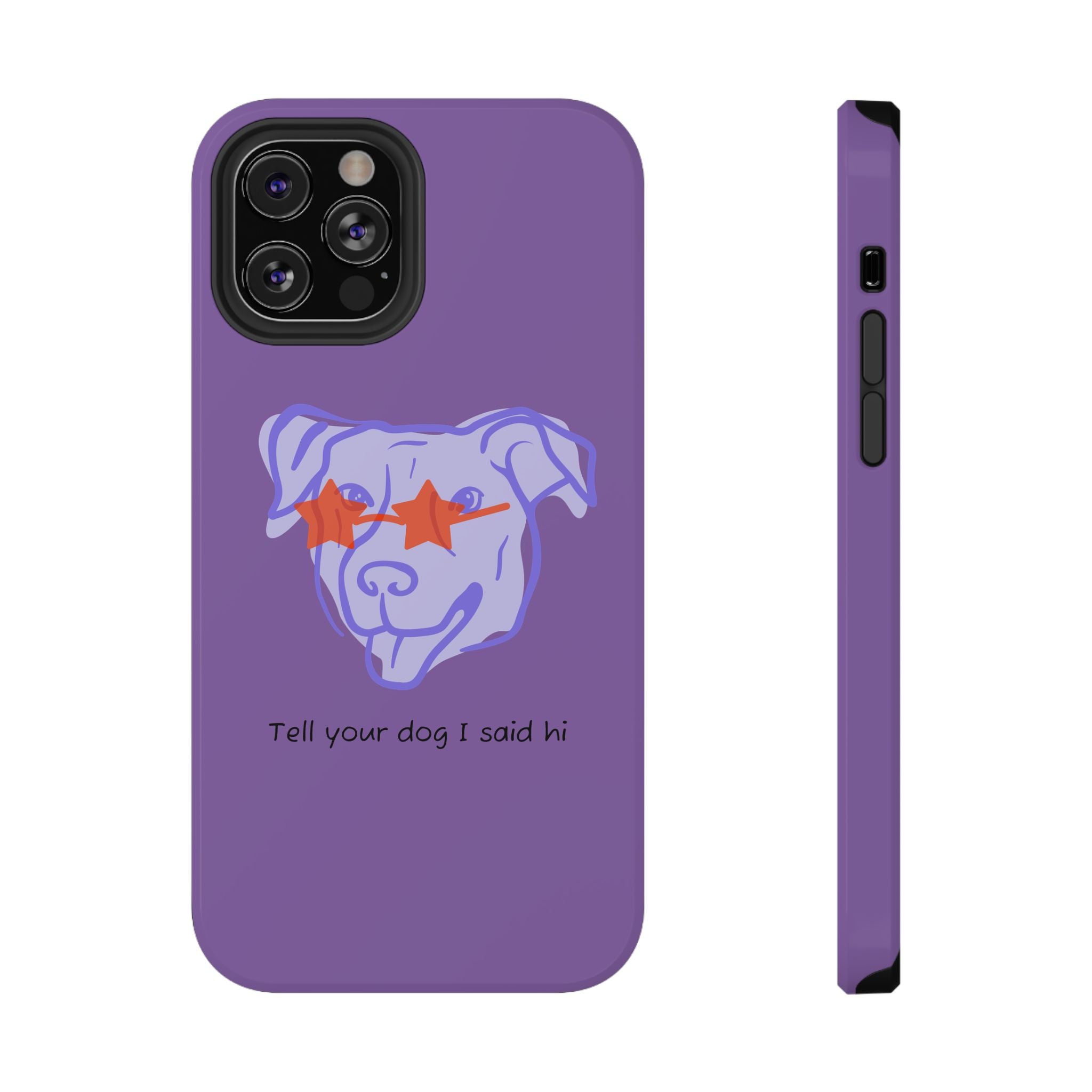 Impact Resistant Case — Purple Dog “Tell your dog I said hi”