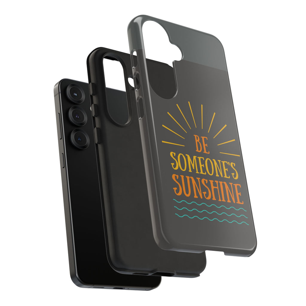 Phone Case - "Be Someone's Sunshine" Protective (iPhone and Samsung)