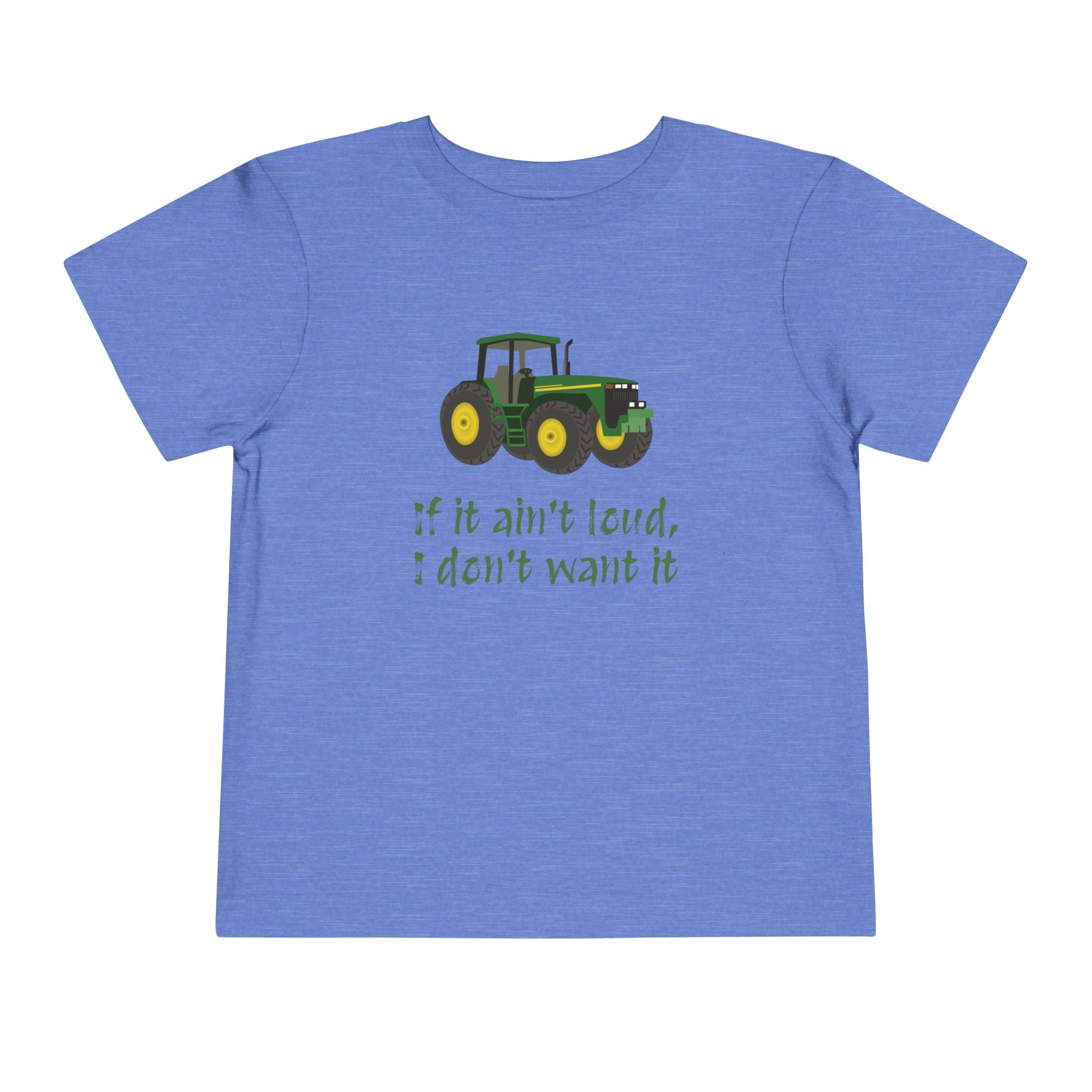 Toddler Tractor Tee - "If it ain't loud, I don't want it"