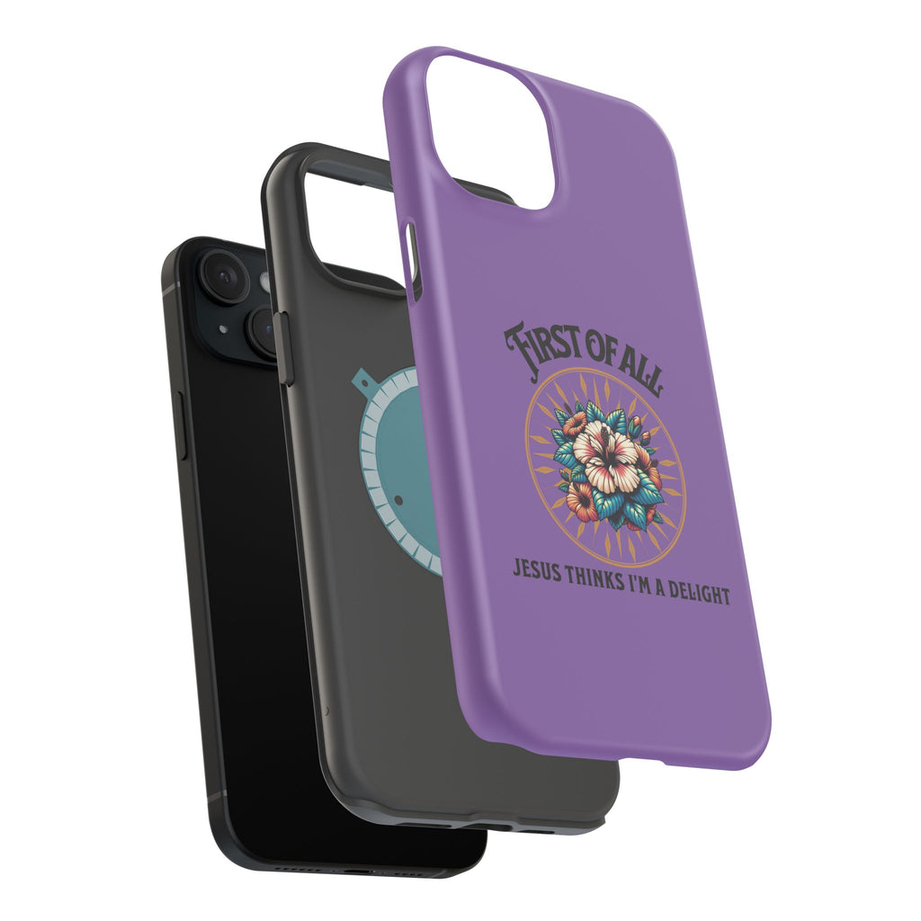 Phone Case — “First of All, Jesus Thinks I’m a Delight” Impact-Resistant Magnetic Case