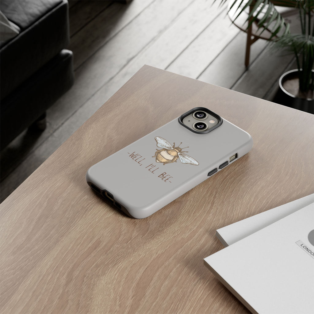 Well, I’ll Bee Phone Case — Protective Phone Cover
