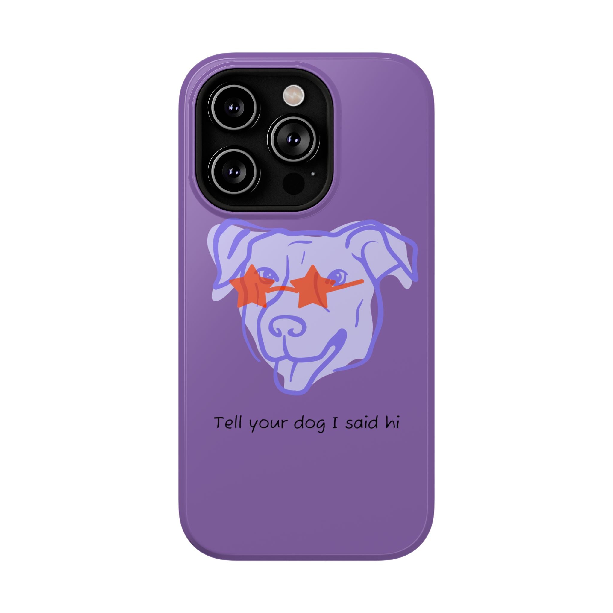 Impact Resistant Case — Purple Dog “Tell your dog I said hi”