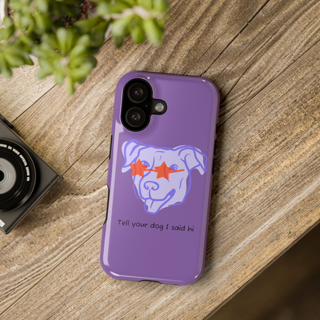 Impact Resistant Case — Purple Dog “Tell your dog I said hi”