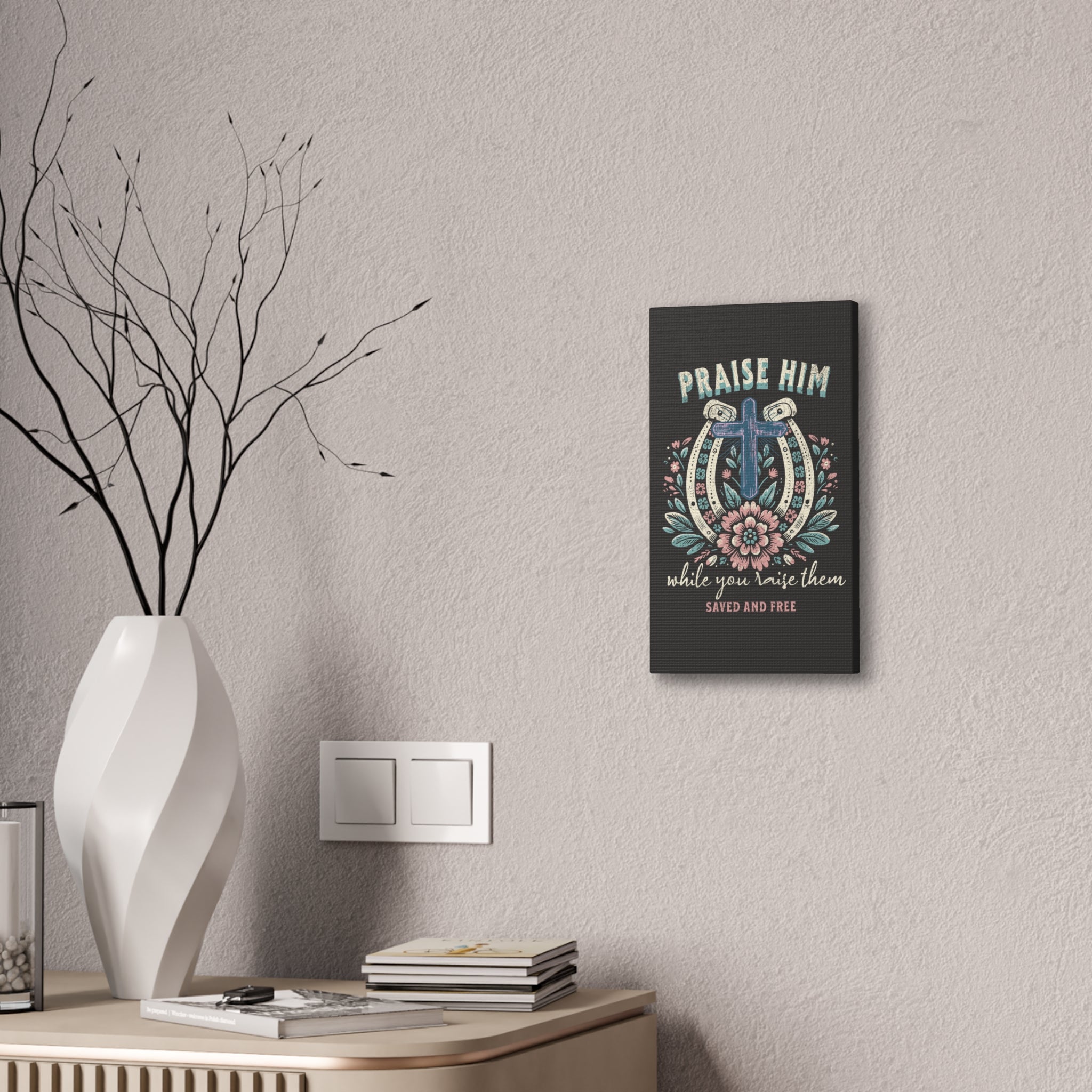 Praise Him Canvas Wall Art – 'Praise Him While You Raise Them, Saved and Free' Religious Christian Decor