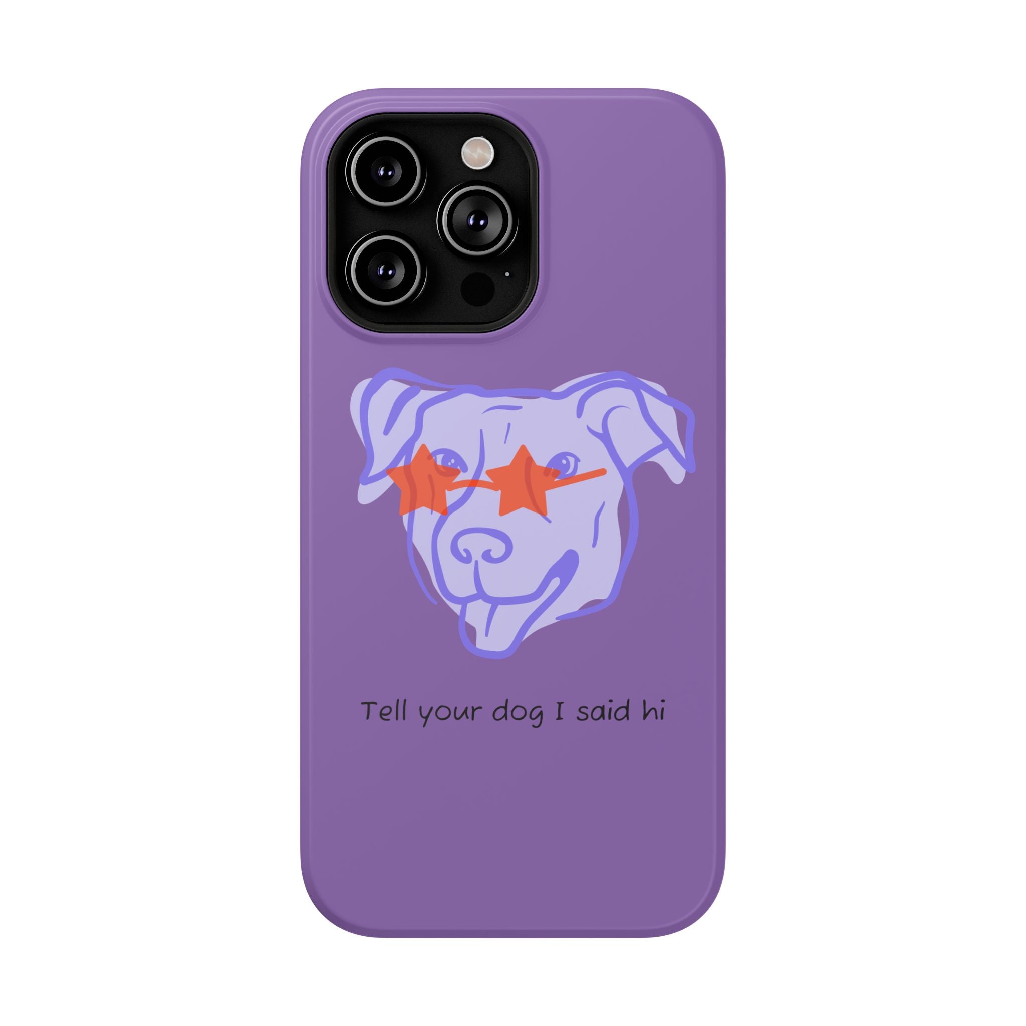 Impact Resistant Case — Purple Dog “Tell your dog I said hi”