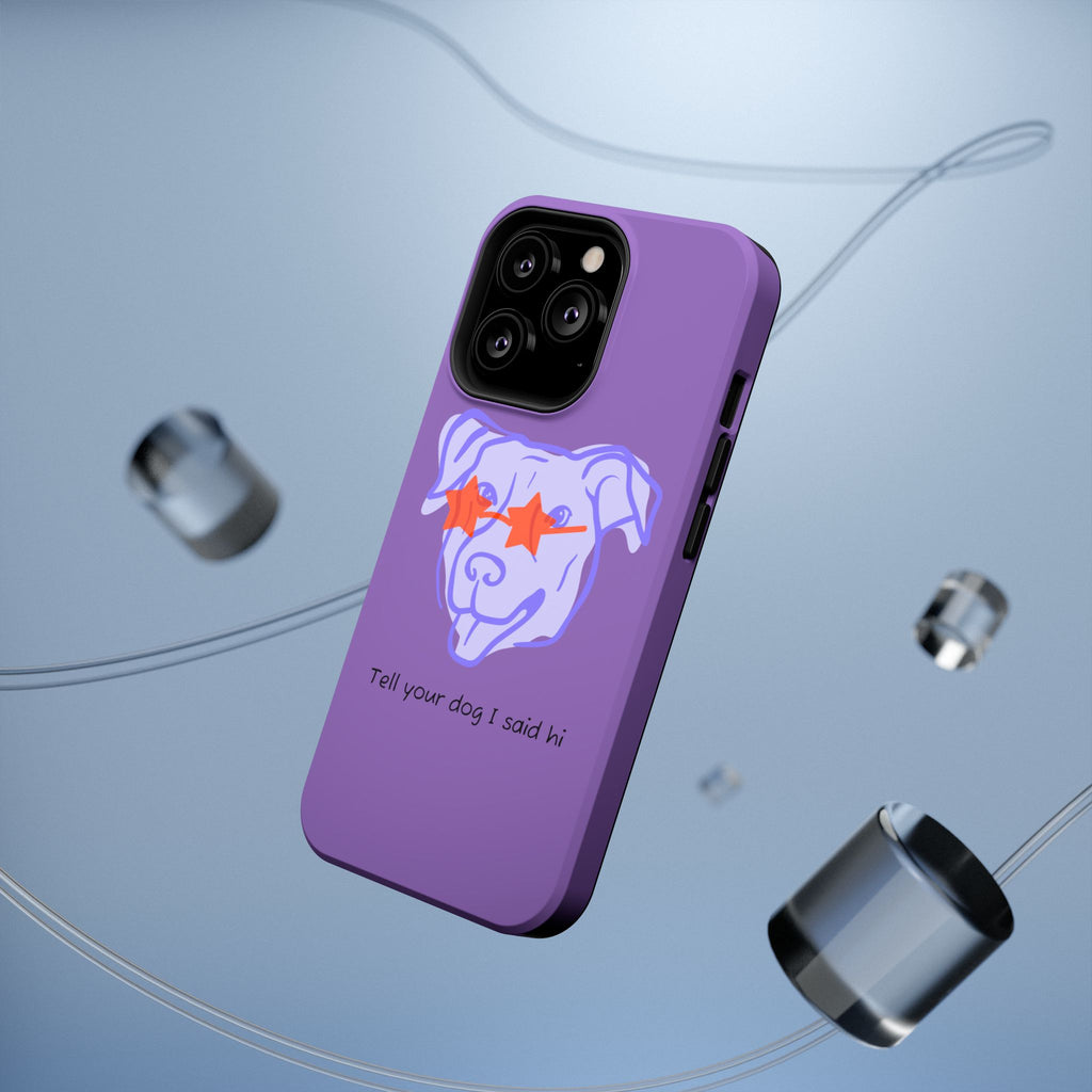 Impact Resistant Case — Purple Dog “Tell your dog I said hi”