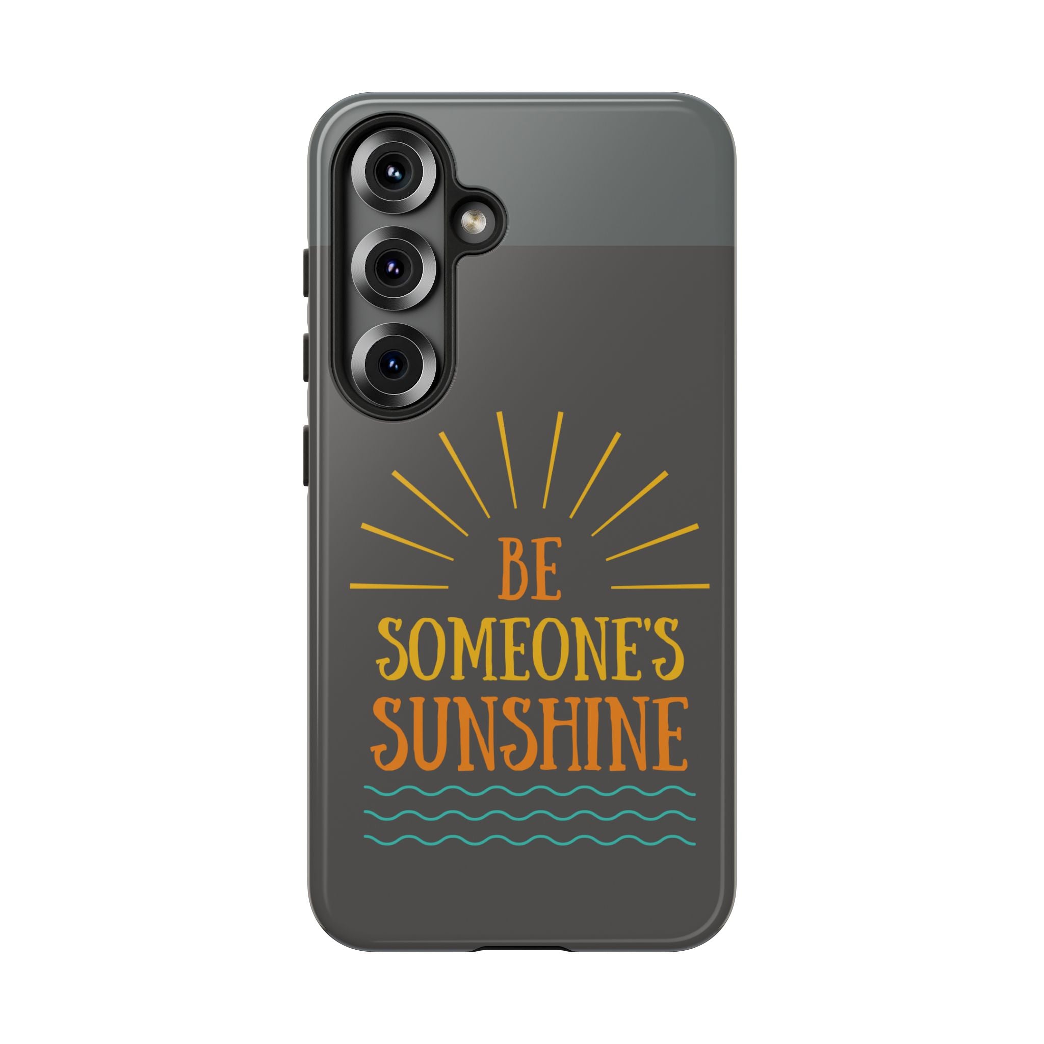 Phone Case - "Be Someone's Sunshine" Protective (iPhone and Samsung)