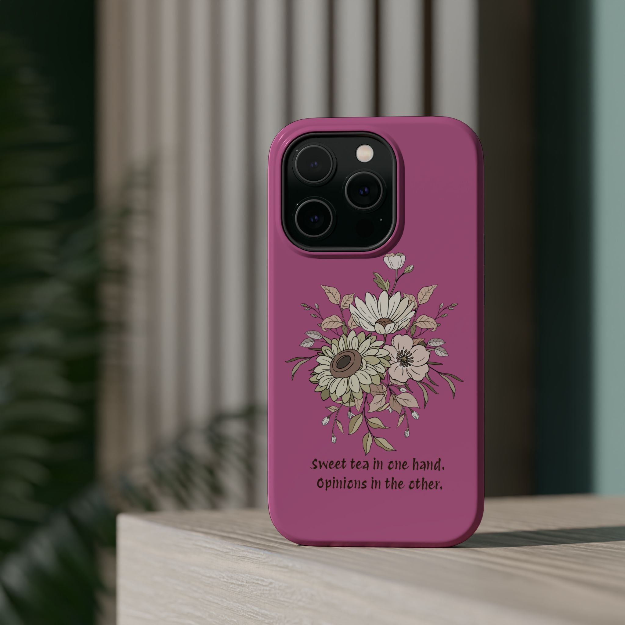 iPhone Case "Sweet tea in one hand, Opinions in the other" Magnetic Impact-Resistant