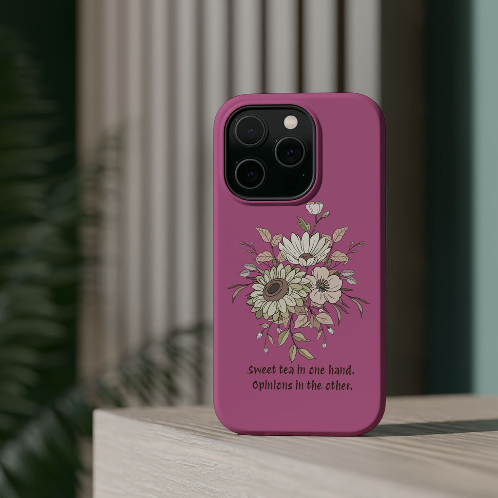 iPhone Case "Sweet tea in one hand, Opinions in the other" Magnetic Impact-Resistant