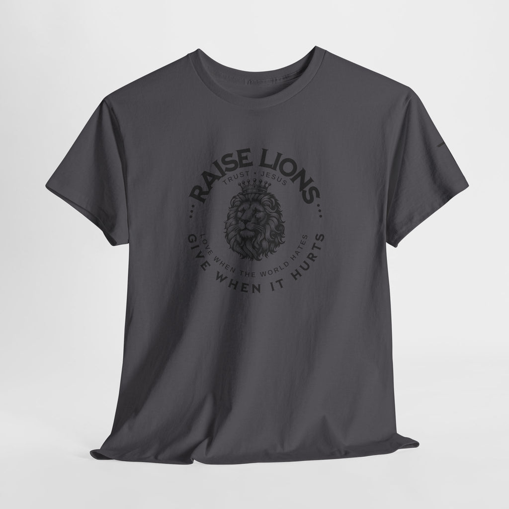 Raise Lions T‑Shirt — "Give When It Hurts" Faith Graphic Tee (Trust in God)