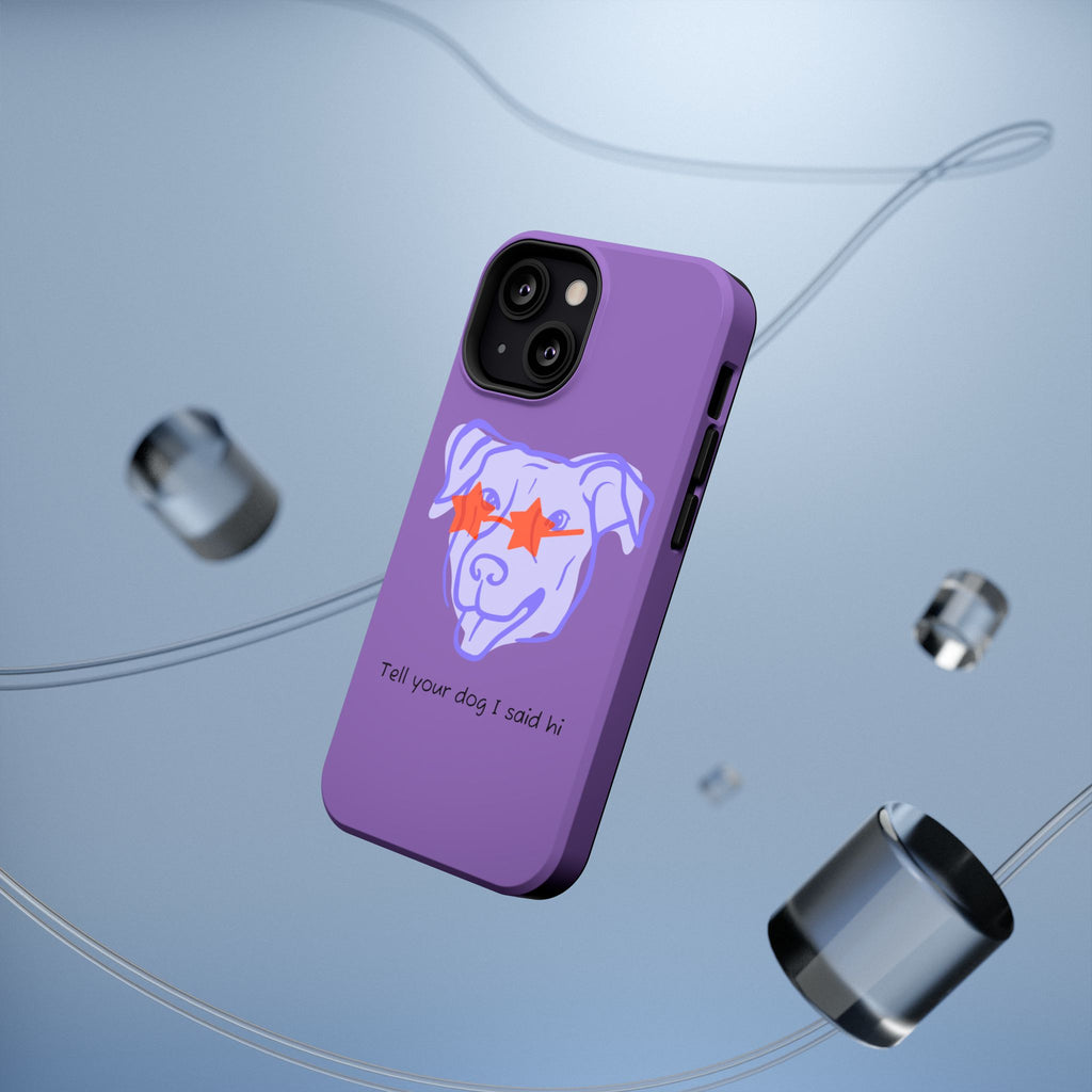 Impact Resistant Case — Purple Dog “Tell your dog I said hi”