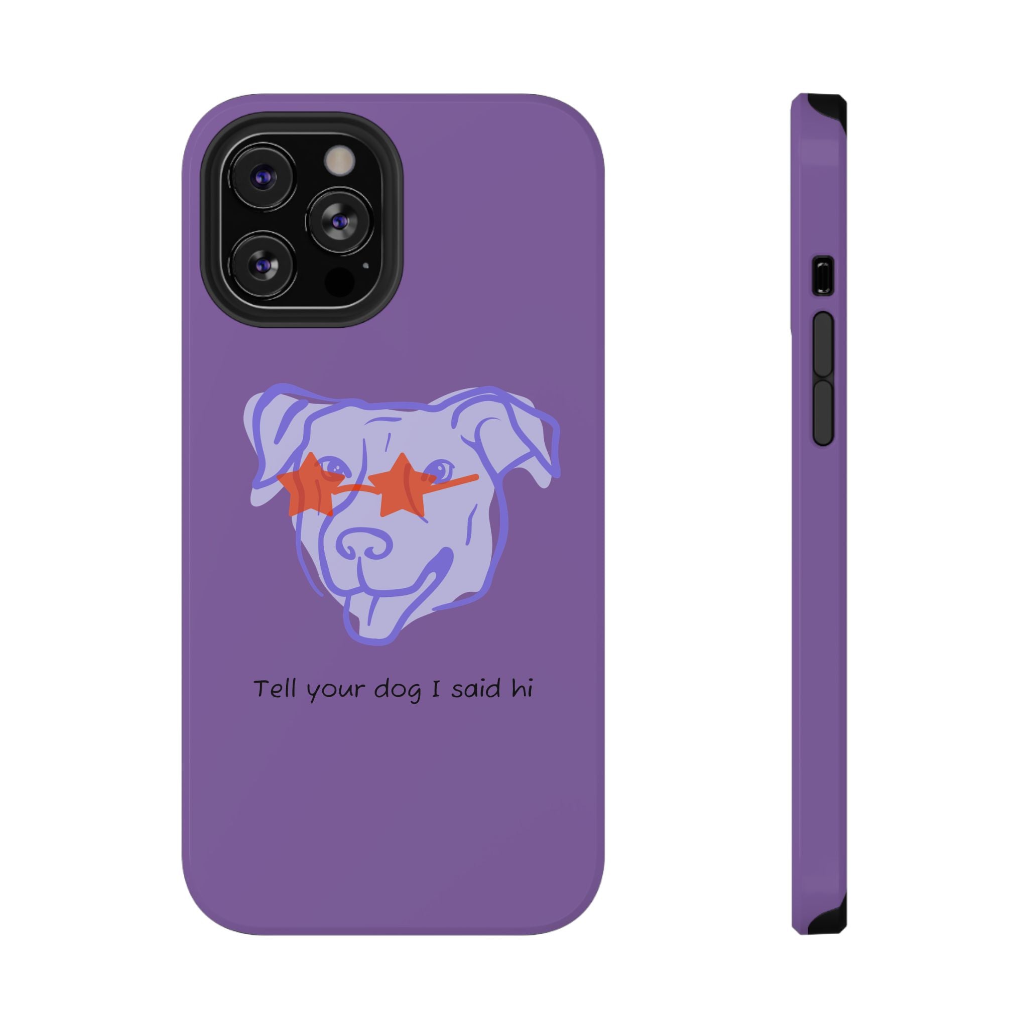 Impact Resistant Case — Purple Dog “Tell your dog I said hi”