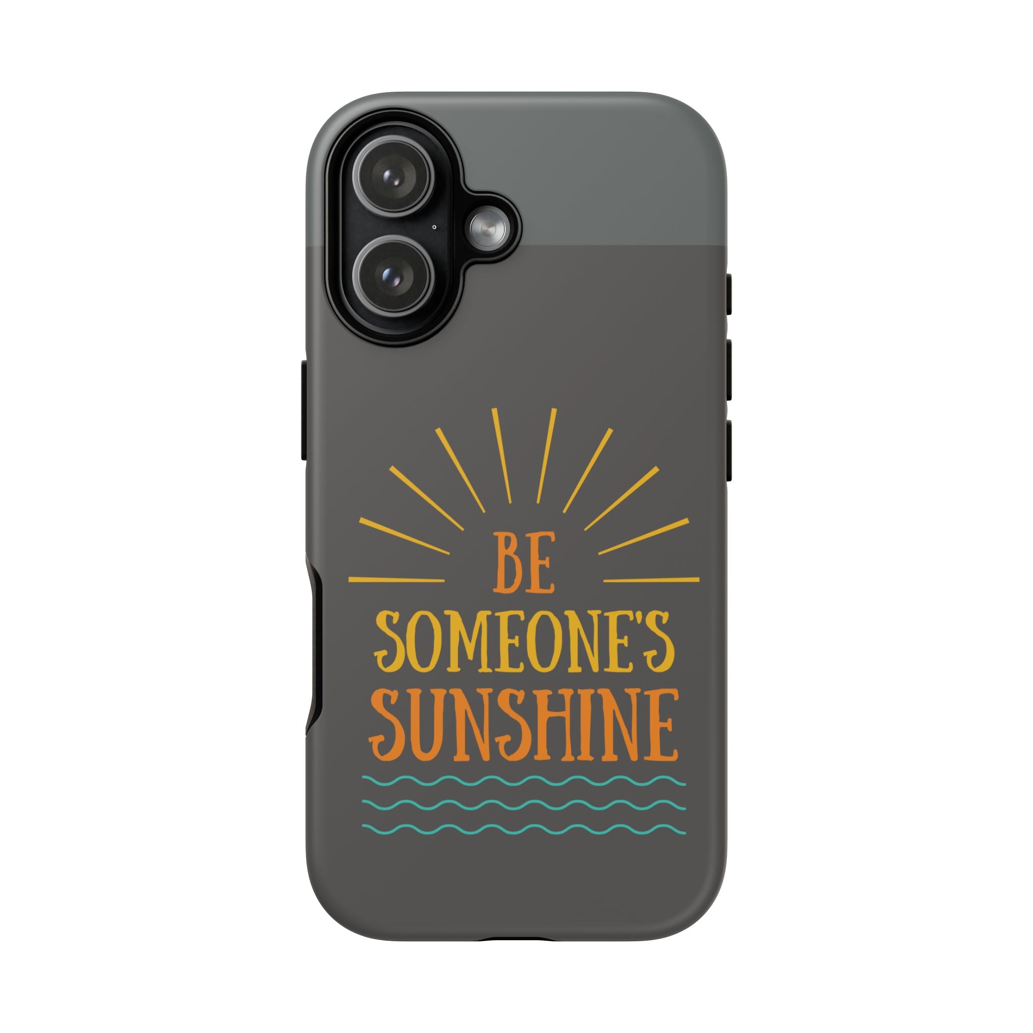 Phone Case - "Be Someone's Sunshine" Protective (iPhone and Samsung)
