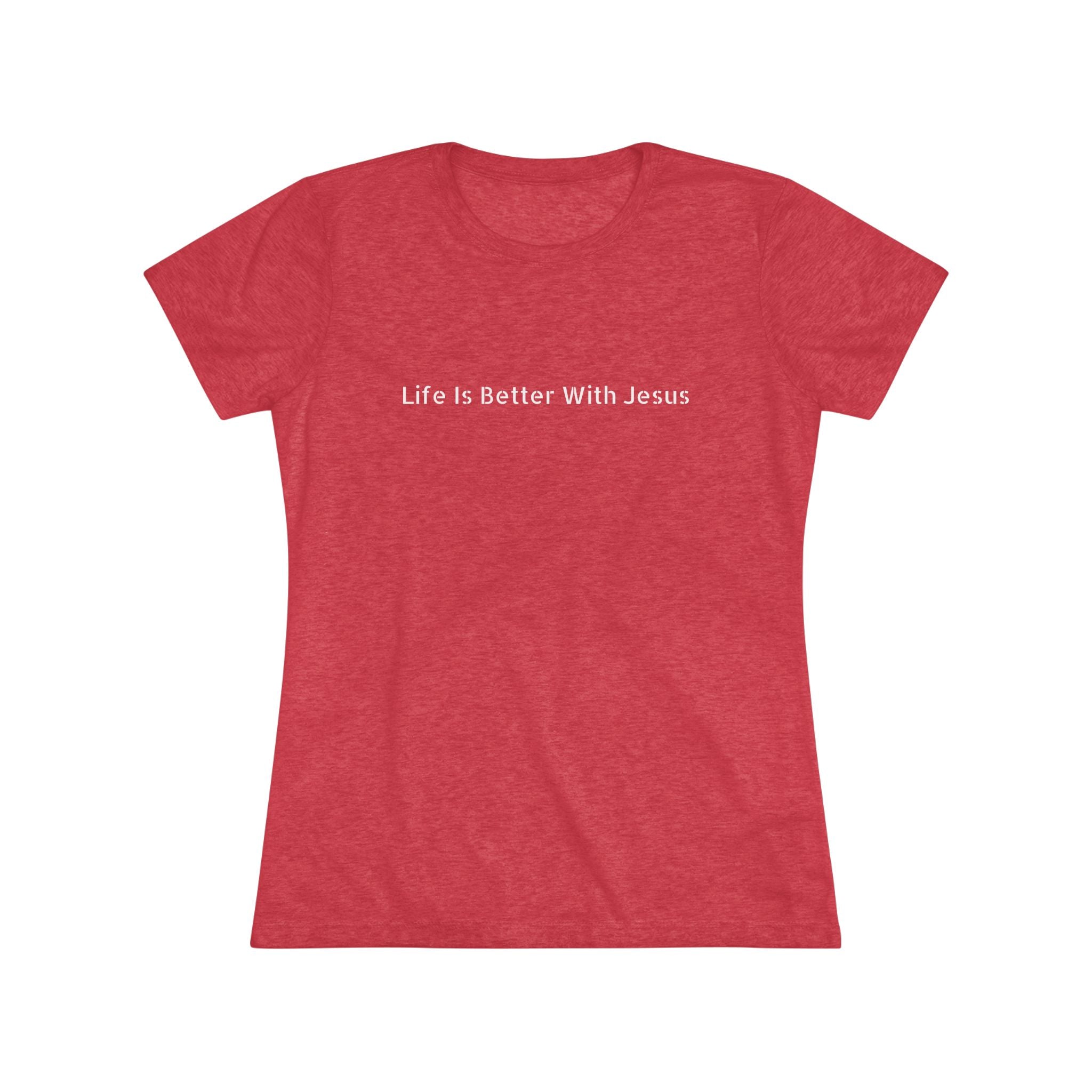 Life Is Better With Jesus Women’s Tee