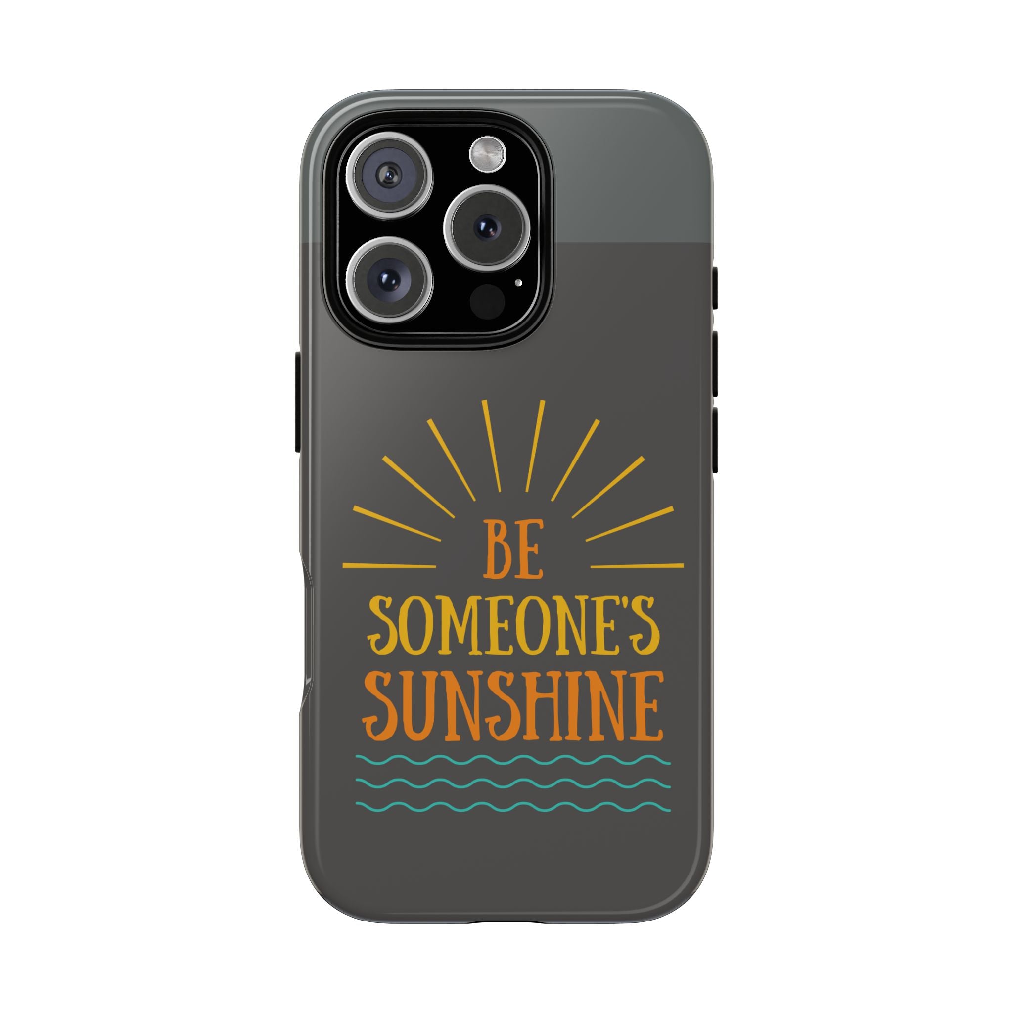 Phone Case - "Be Someone's Sunshine" Protective (iPhone and Samsung)