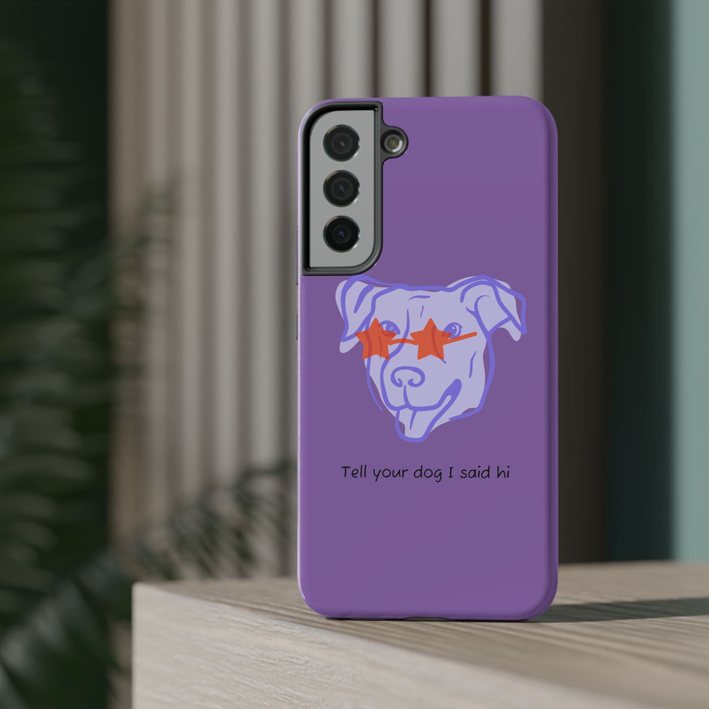 Impact Resistant Case — Purple Dog “Tell your dog I said hi”