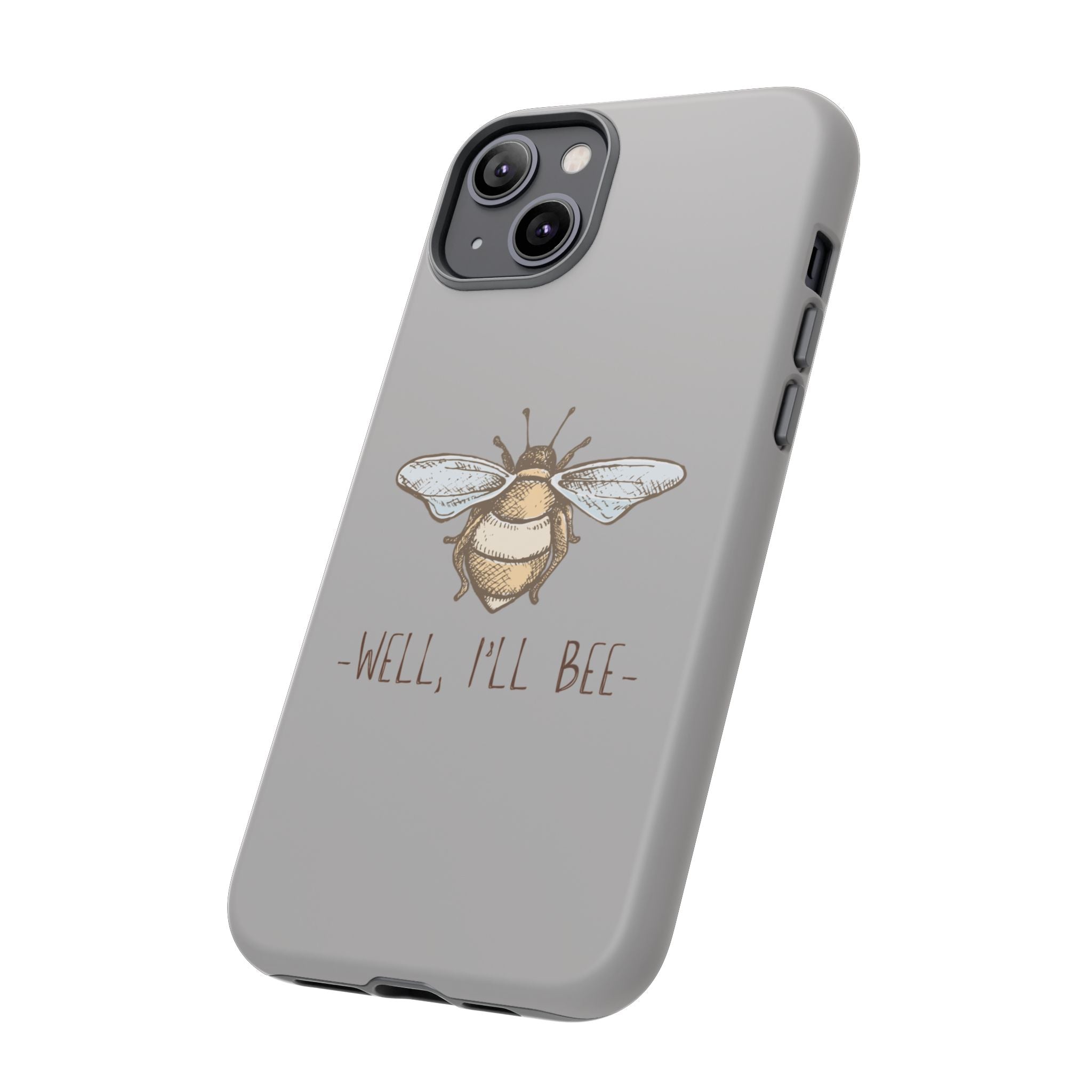 Well, I’ll Bee Phone Case — Protective Phone Cover