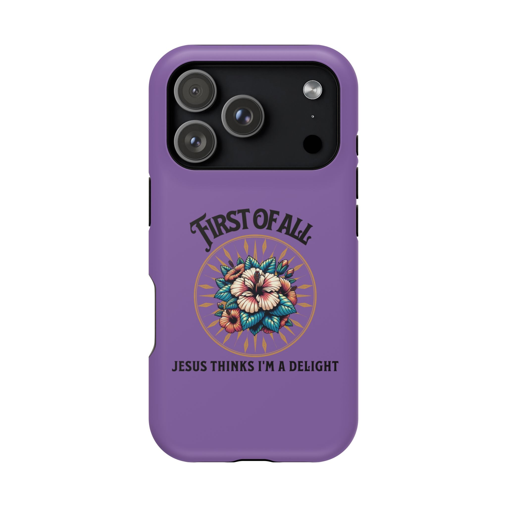 Phone Case — “First of All, Jesus Thinks I’m a Delight” Impact-Resistant Magnetic Case