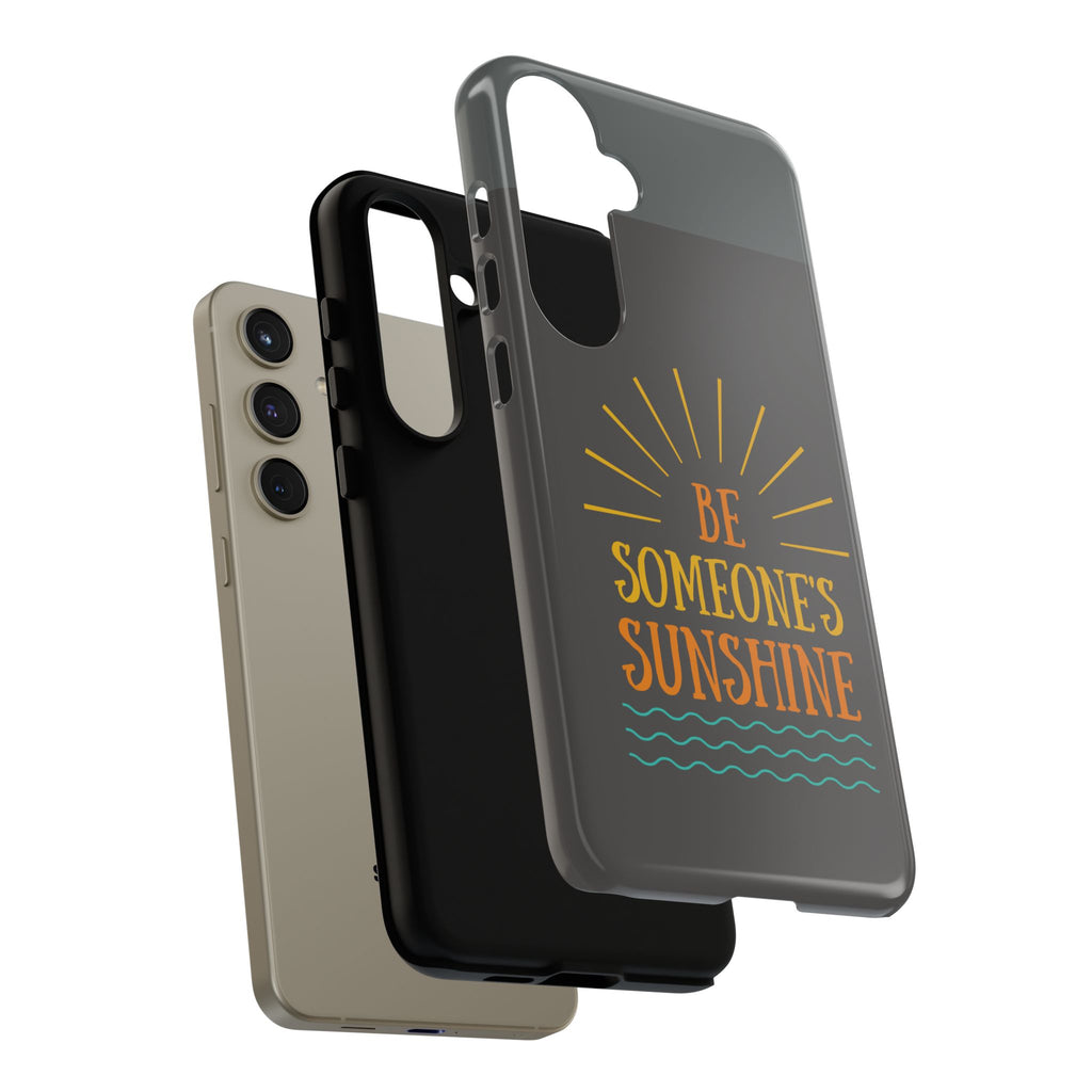 Phone Case - "Be Someone's Sunshine" Protective (iPhone and Samsung)