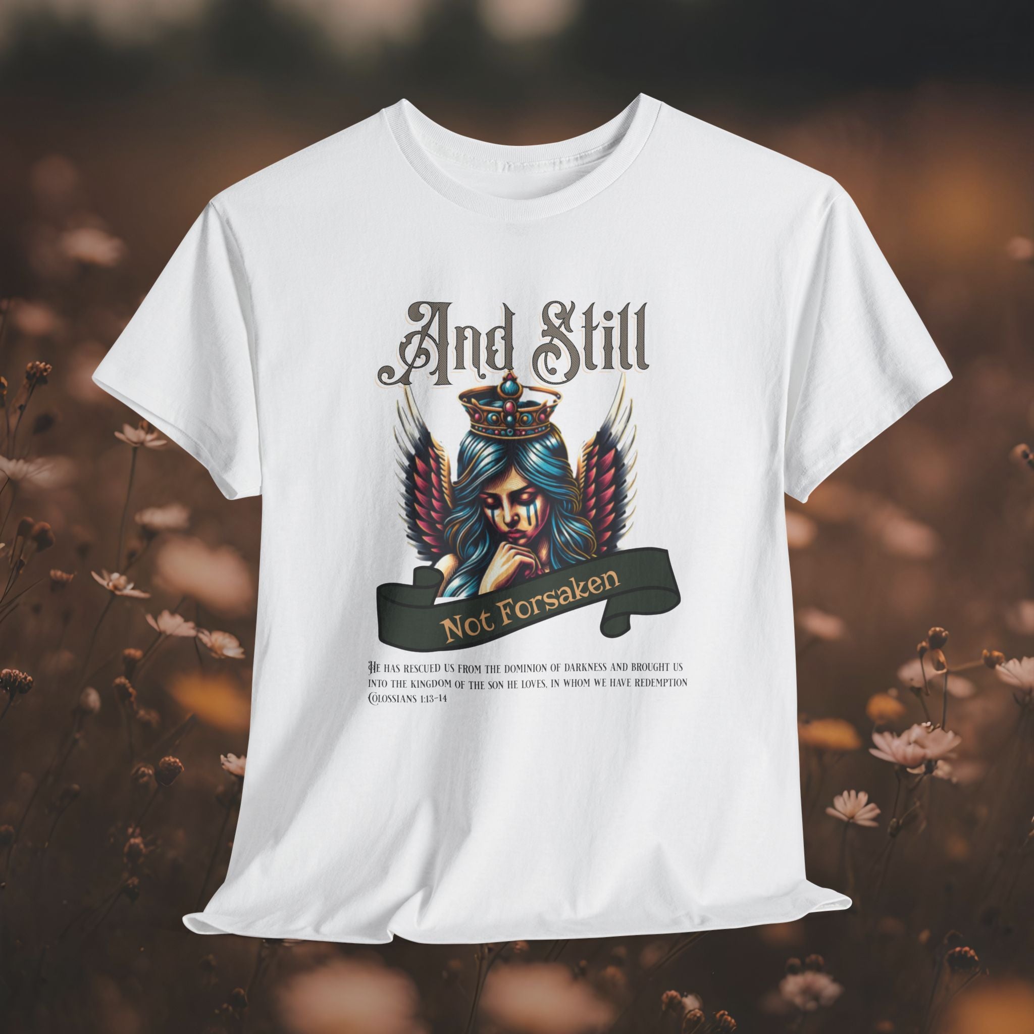 And Still Not Forsaken Christian Tee