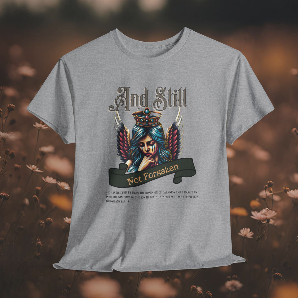 And Still Not Forsaken Christian Tee