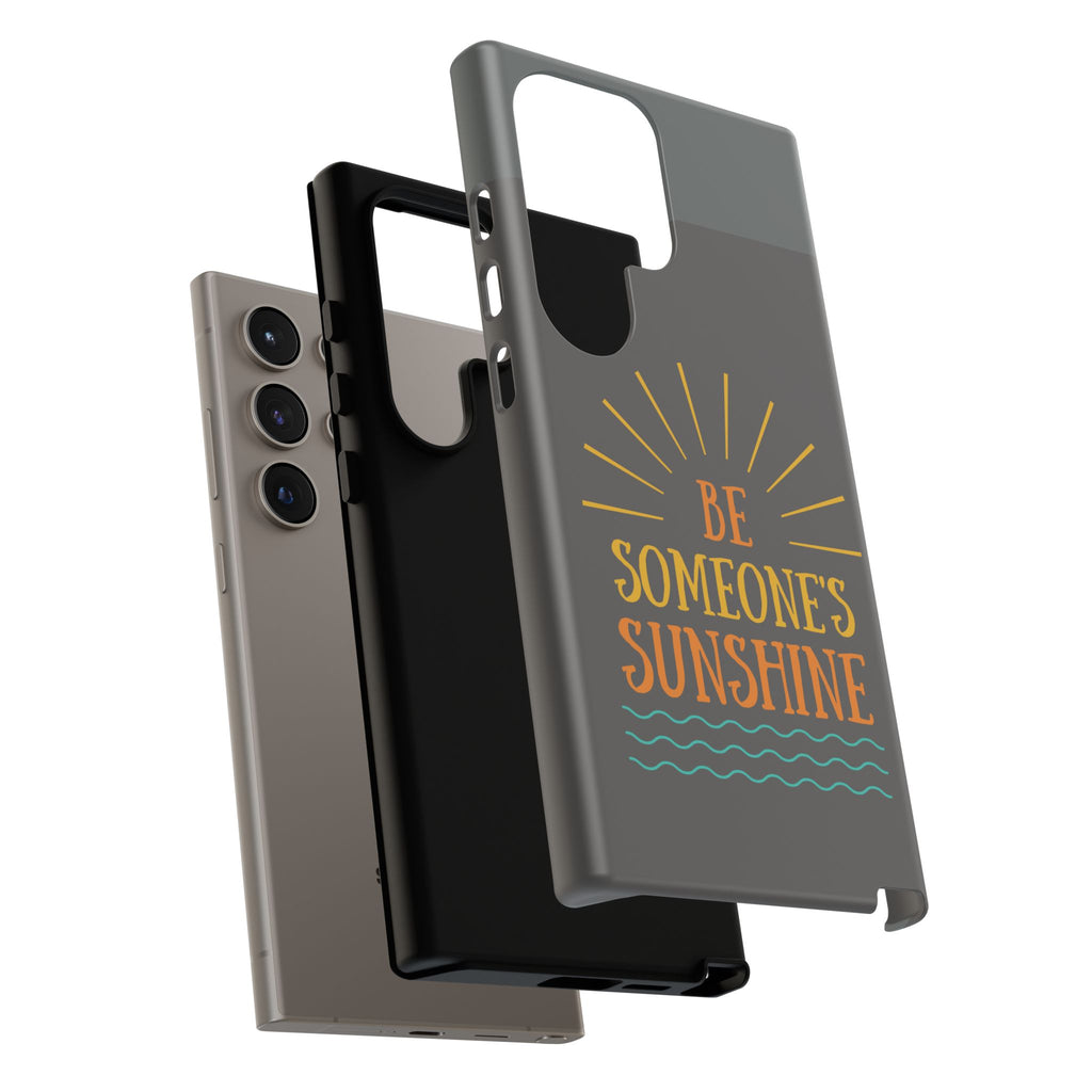 Phone Case - "Be Someone's Sunshine" Protective (iPhone and Samsung)