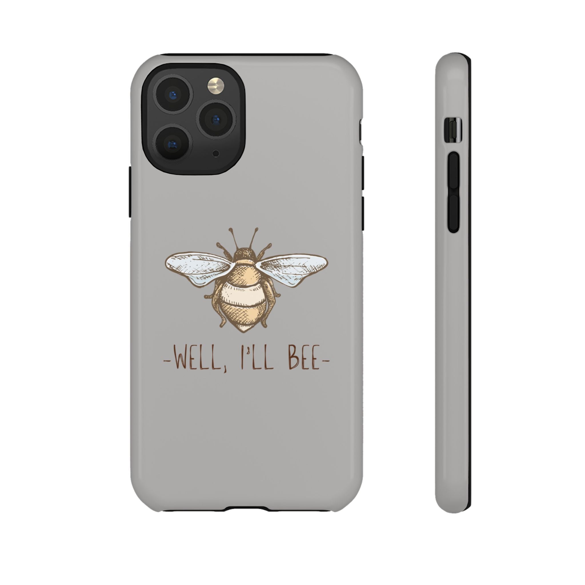 Well, I’ll Bee Phone Case — Protective Phone Cover