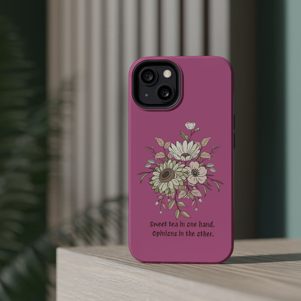 iPhone Case "Sweet tea in one hand, Opinions in the other" Magnetic Impact-Resistant