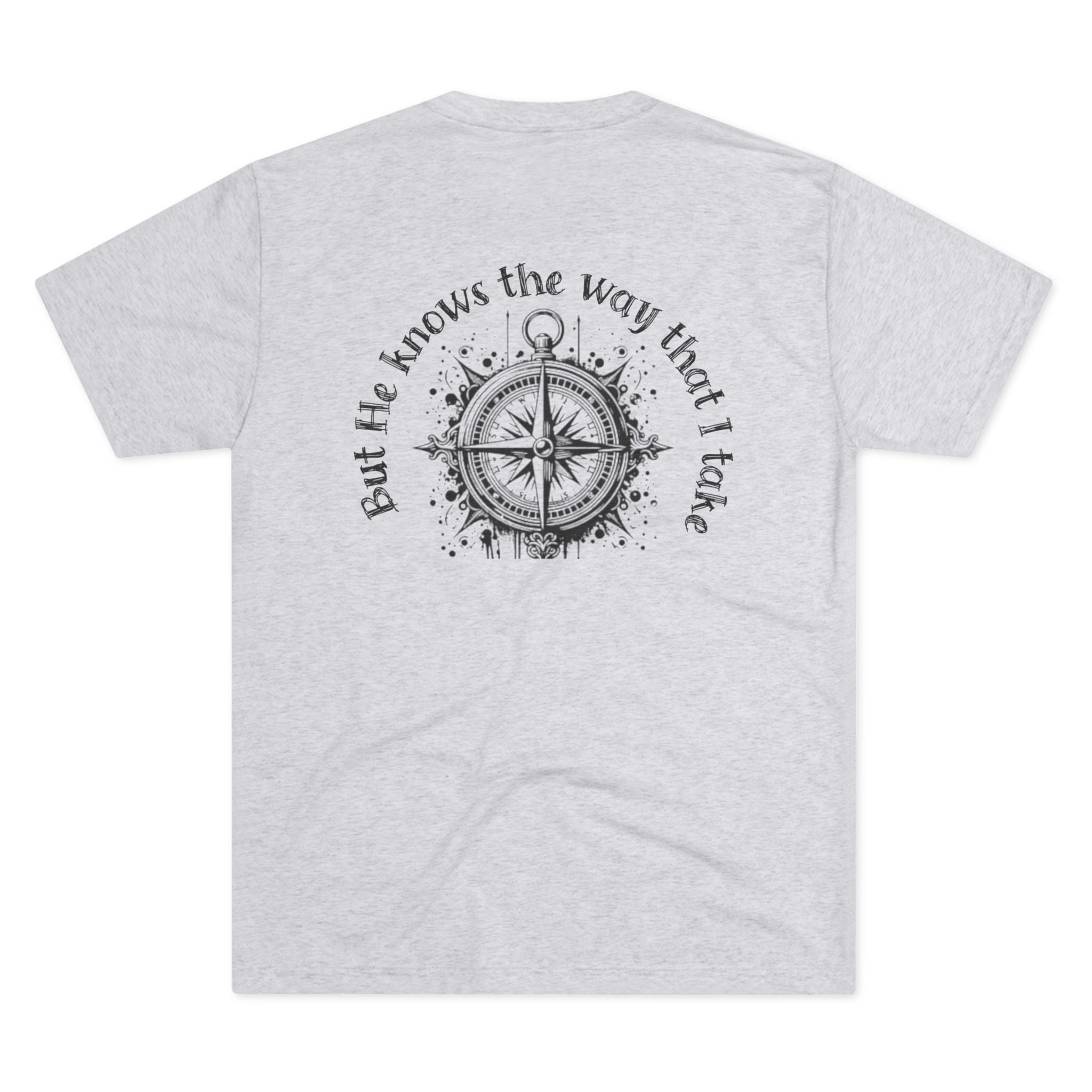 "But He Knows the Way That I Take" Tee