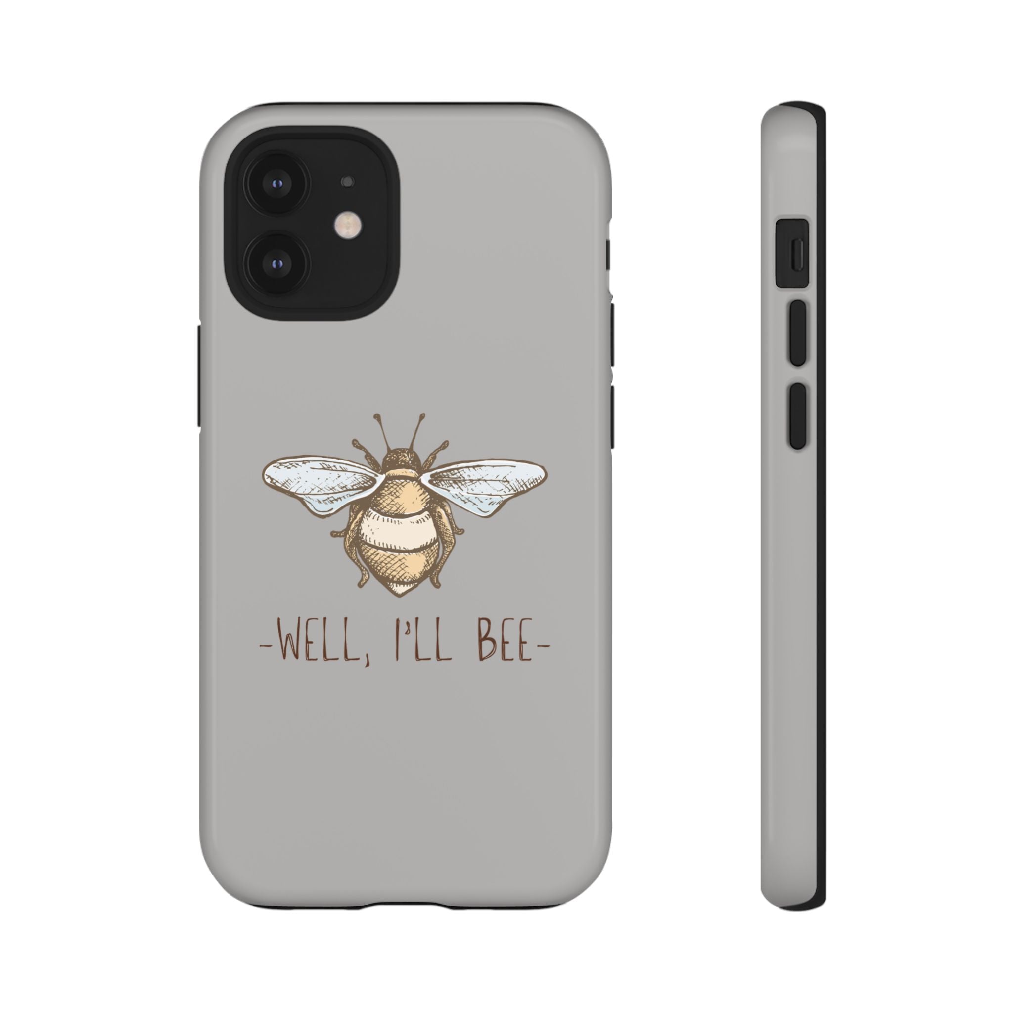 Well, I’ll Bee Phone Case — Protective Phone Cover